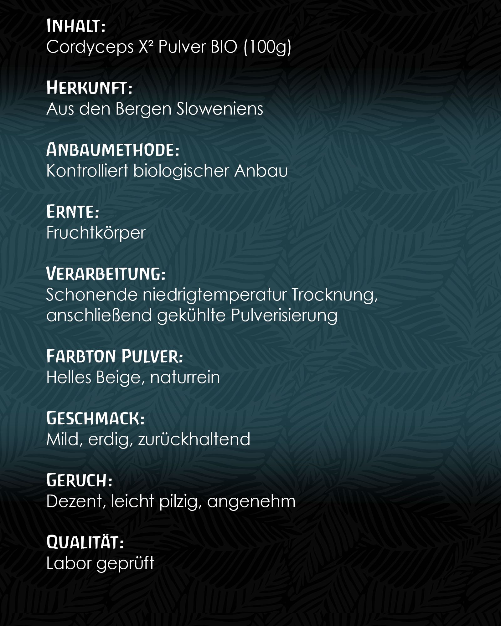 Text auf blauem Hintergrund. Inhalt: Cordyceps X² Pulver BIO (100g). Herkunft, Anbaumethode, Ernte, Verarbeitung, Farbe, Geschmack, Geruch, Qualität.