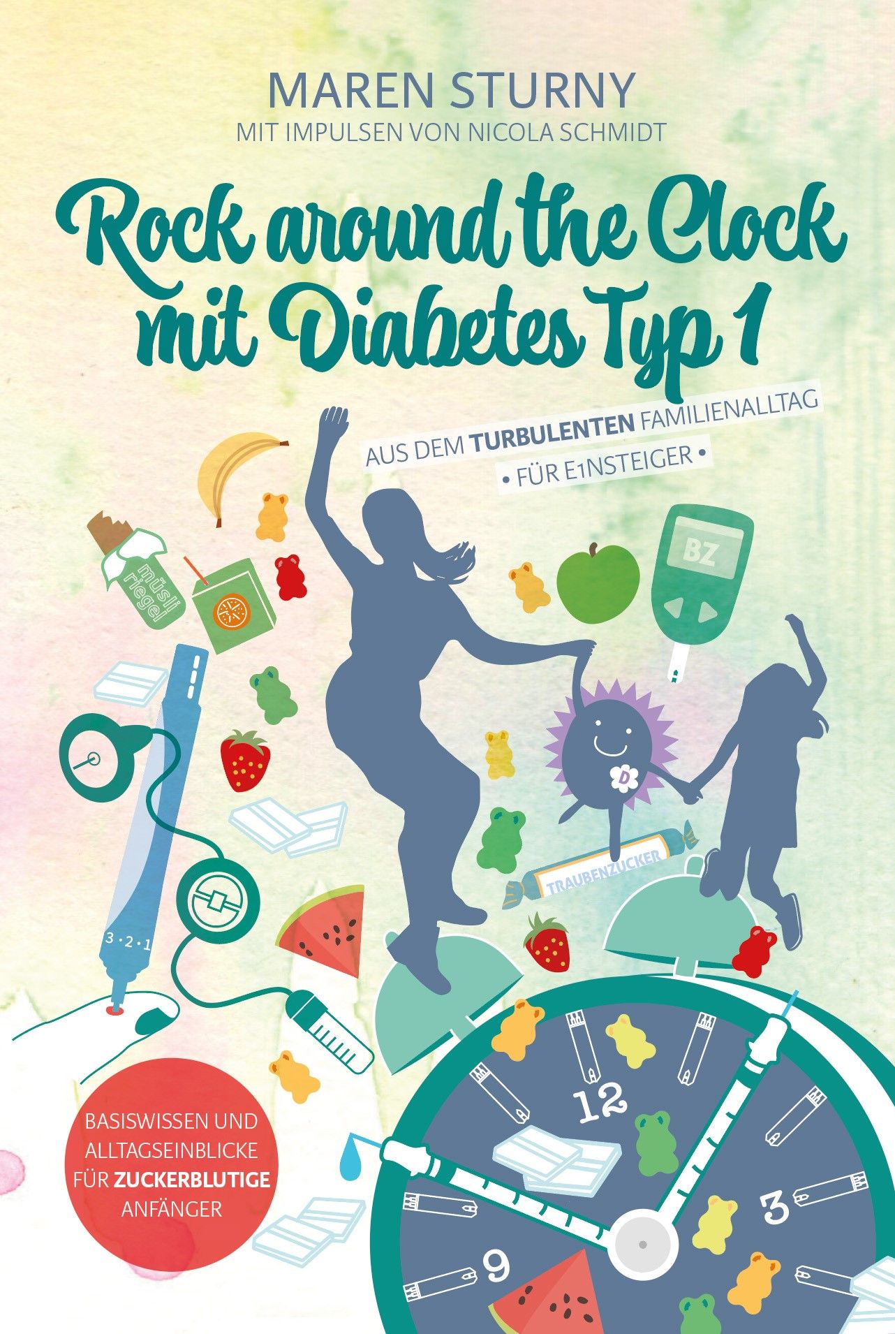 Buchcover: "Rock around the Clock mit Diabetes Typ 1". Titel in Türkis, Illustrationen von Essen und Figuren.