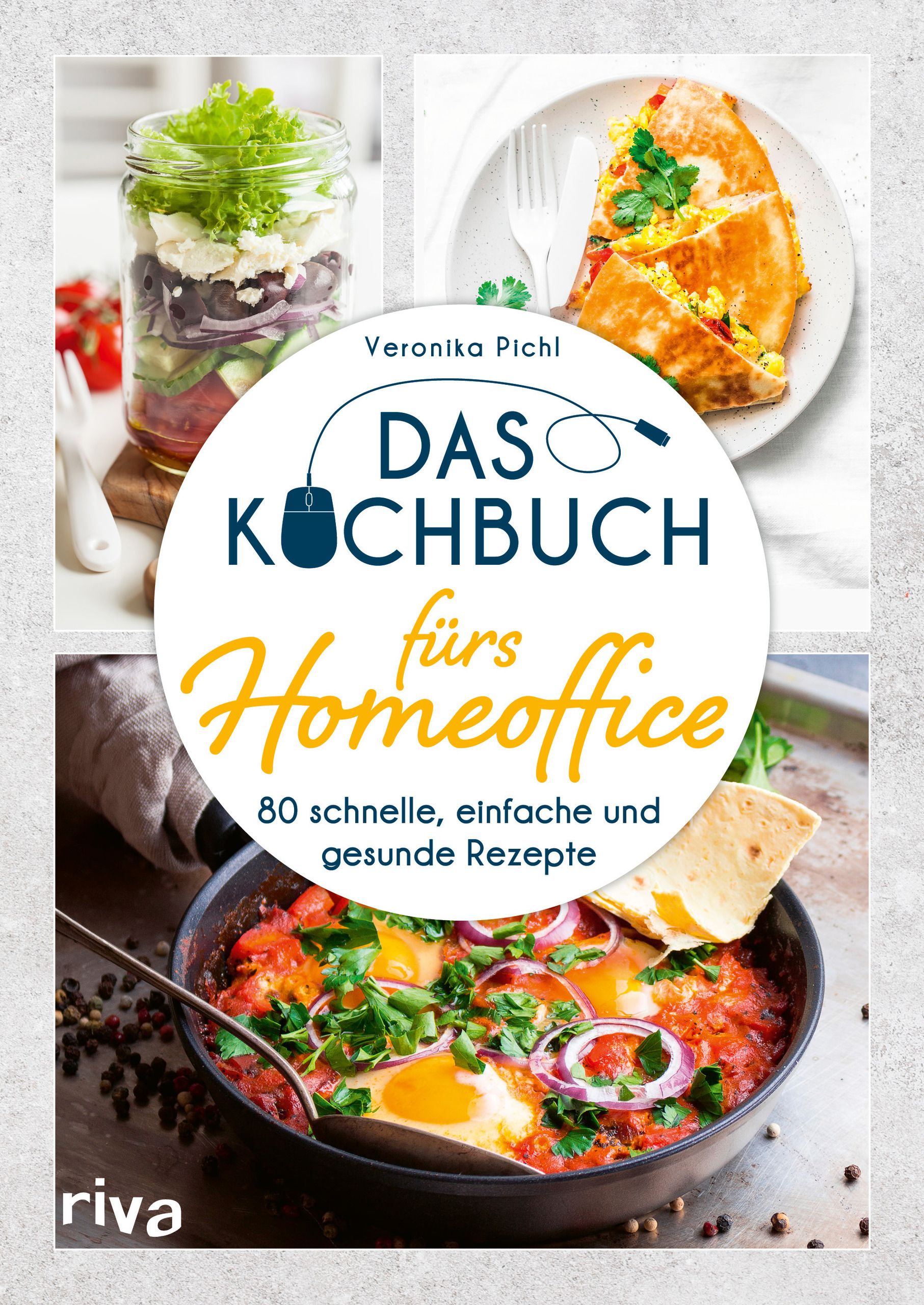 Buchcover: "Das Kochbuch fürs Homeoffice". Titel in Weiß und Gelb. Autorin: Veronika Pichl. 80 Rezepte.