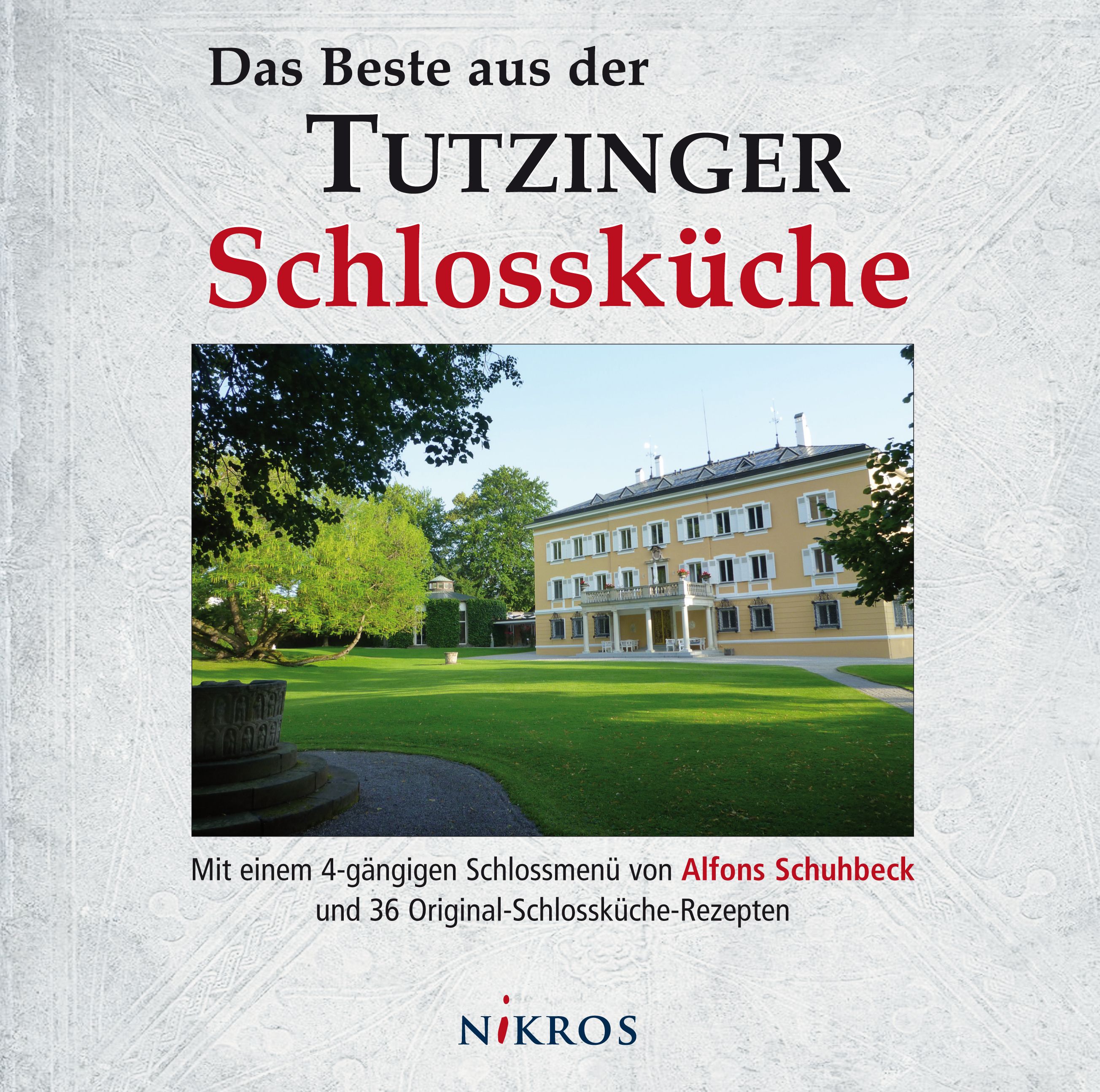 Buchcover: "Das Beste aus der Tutzinger Schlossküche". Schloss-Foto, Text von Alfons Schuhbeck und 36 Rezepten. Verlag: NIKROS.