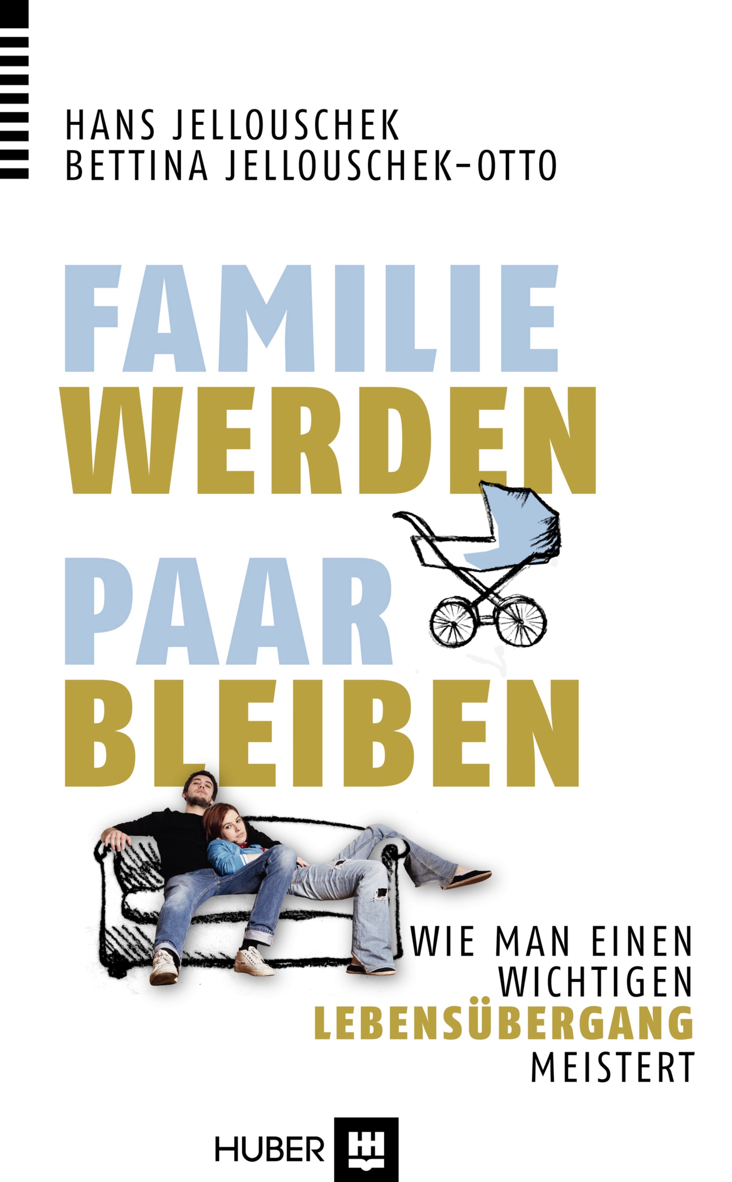 Buchcover: Titel FAMILIE WERDEN PAAR BLEIBEN. Autoren: Hans & Bettina Jellouschek. Illustration: Kinderwagen, Paar auf Sofa. Verlag Huber.