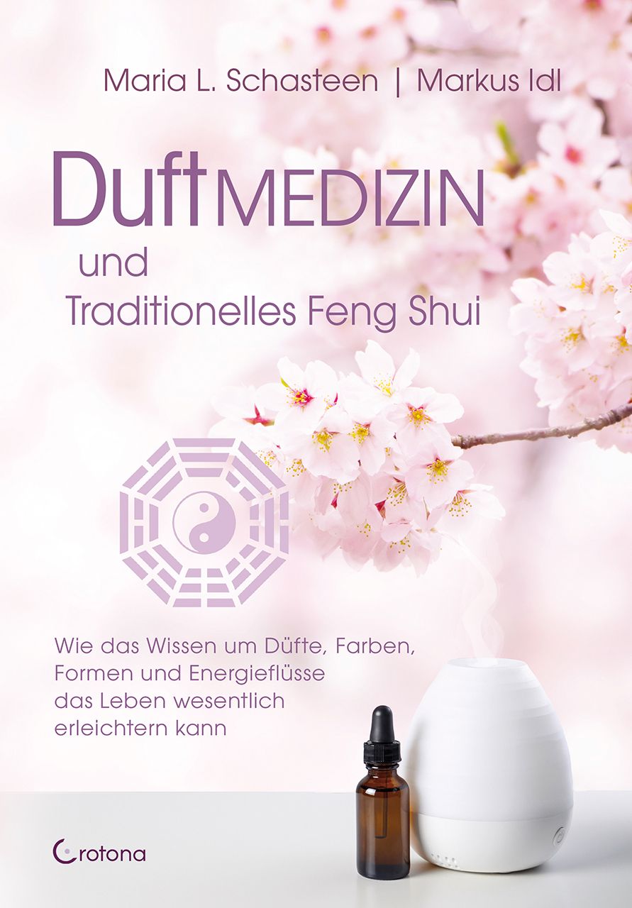 Buchcover mit Titel 'DuftMEDIZIN und Traditionelles Feng Shui'. Autoren: Maria L. Schasteen, Markus Idl. Abgebildet sind eine Flasche, ein Diffusor und Blüten.