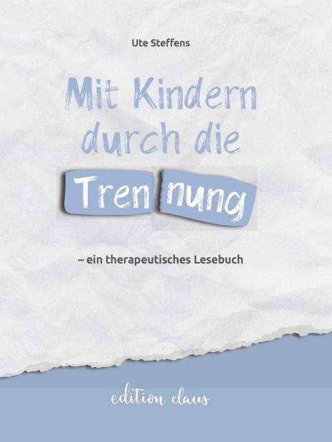 Buchcover mit Titel "Mit Kindern durch die Trennung". Autorin: Ute Steffens. Verlag: edition claus. Blauer Hintergrund, weißer Schrift.