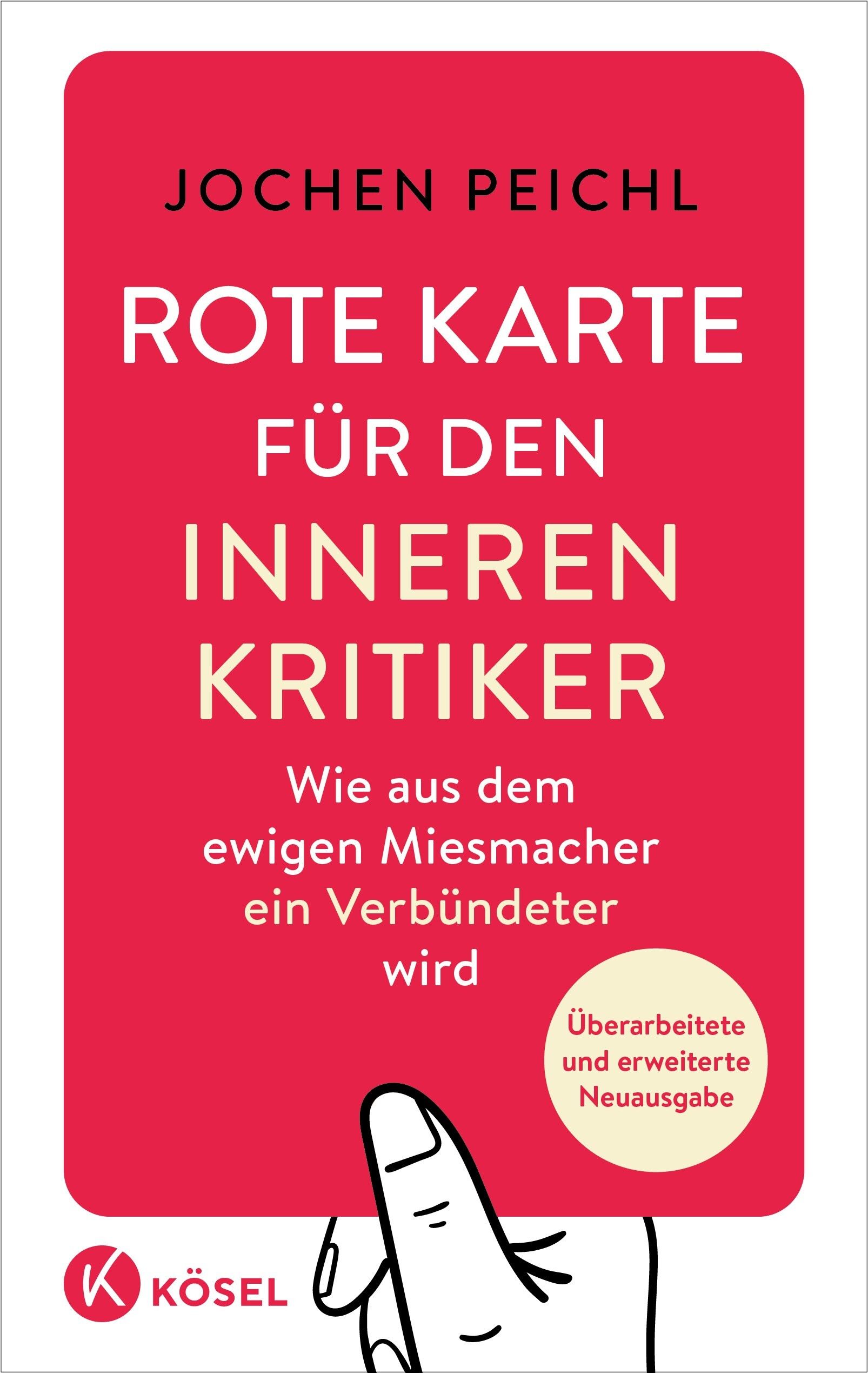 Buchcover mit rotem Hintergrund und weißer Schrift. Titel: Rote Karte für den inneren Kritiker. Autor: Jochen Peichl. Verlag: Kösel.