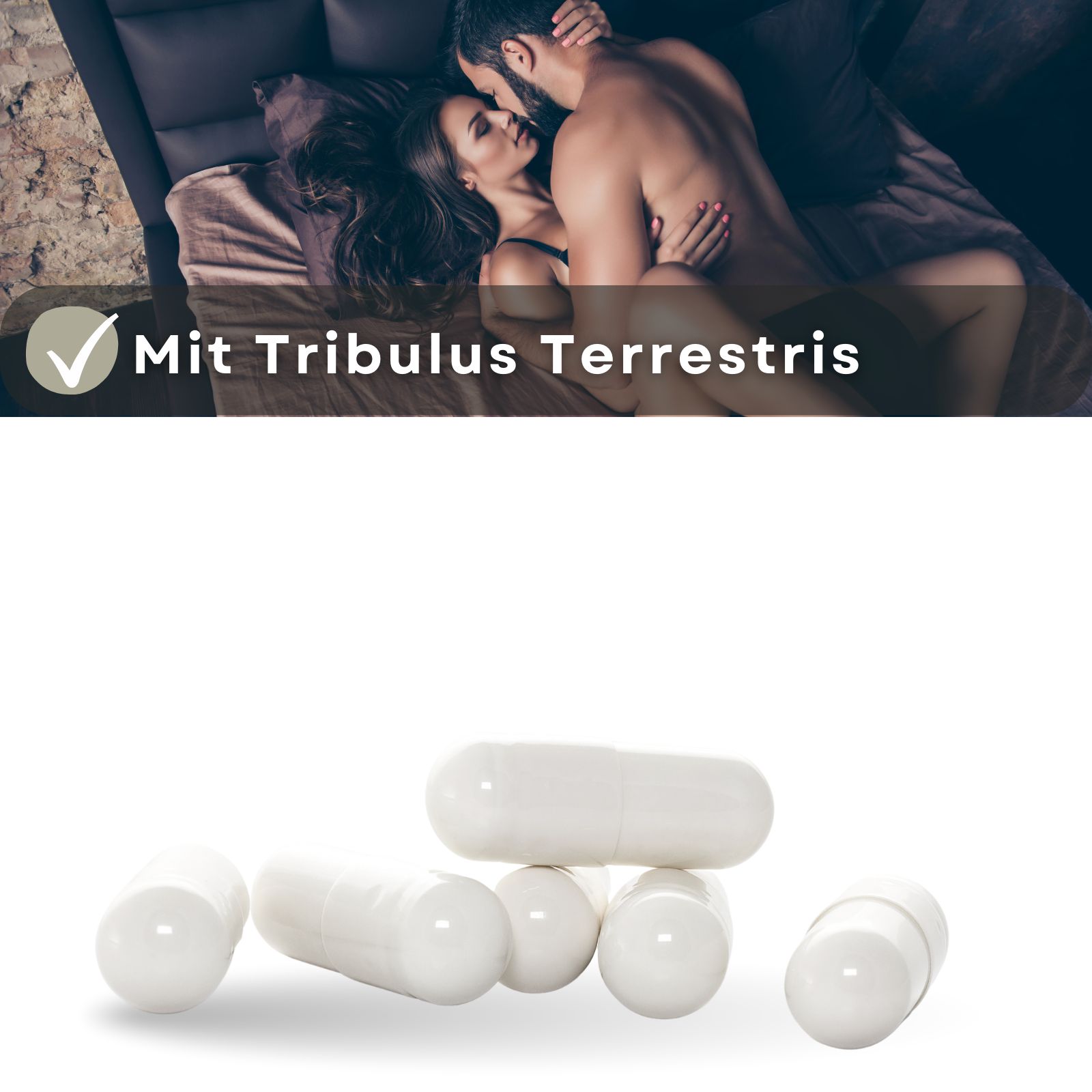 Kapseln auf weißem Hintergrund. Im Hintergrund: Paar im Bett. Text: Mit Tribulus Terrestris.