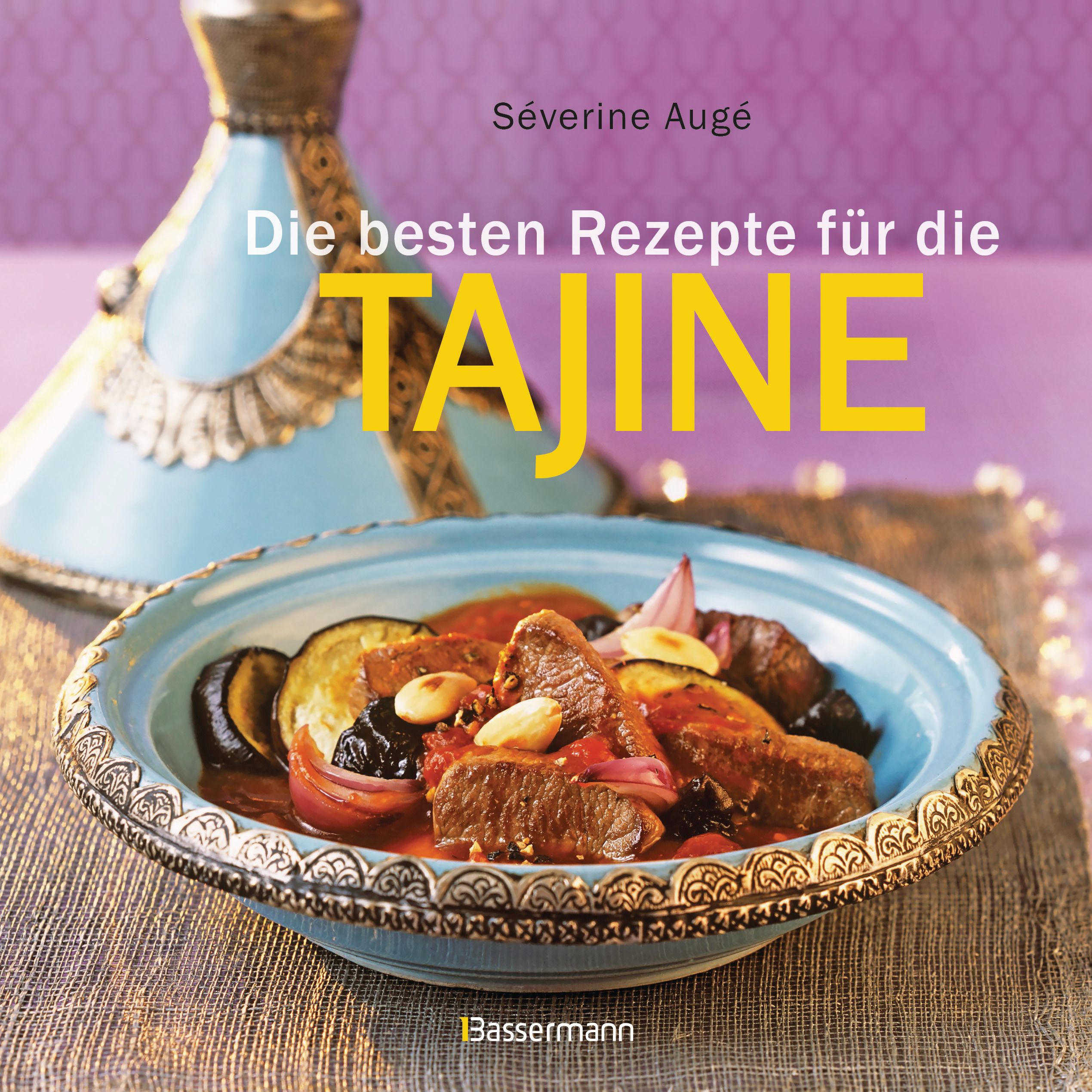 Buchcover mit Titel: Die besten Rezepte für die Tajine. Autor: Séverine Augé. Darunter ein Gericht in einer Tajine.
