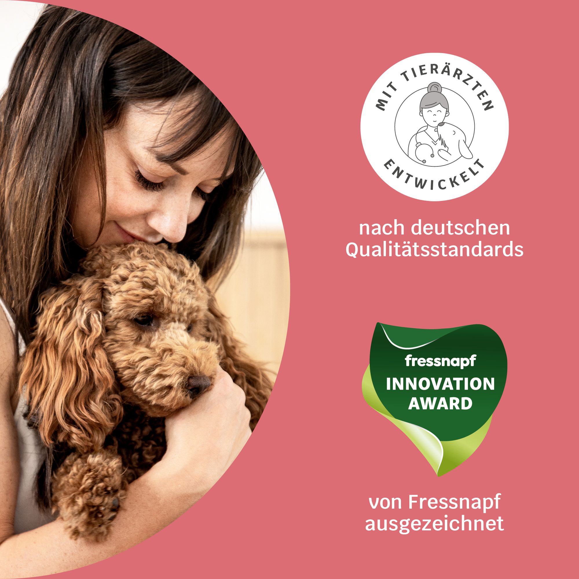 Frau umarmt Hund. Logo: "Mit Tierärzten entwickelt". Text: "nach deutschen Qualitätsstandards". Fressnapf Innovation Award.