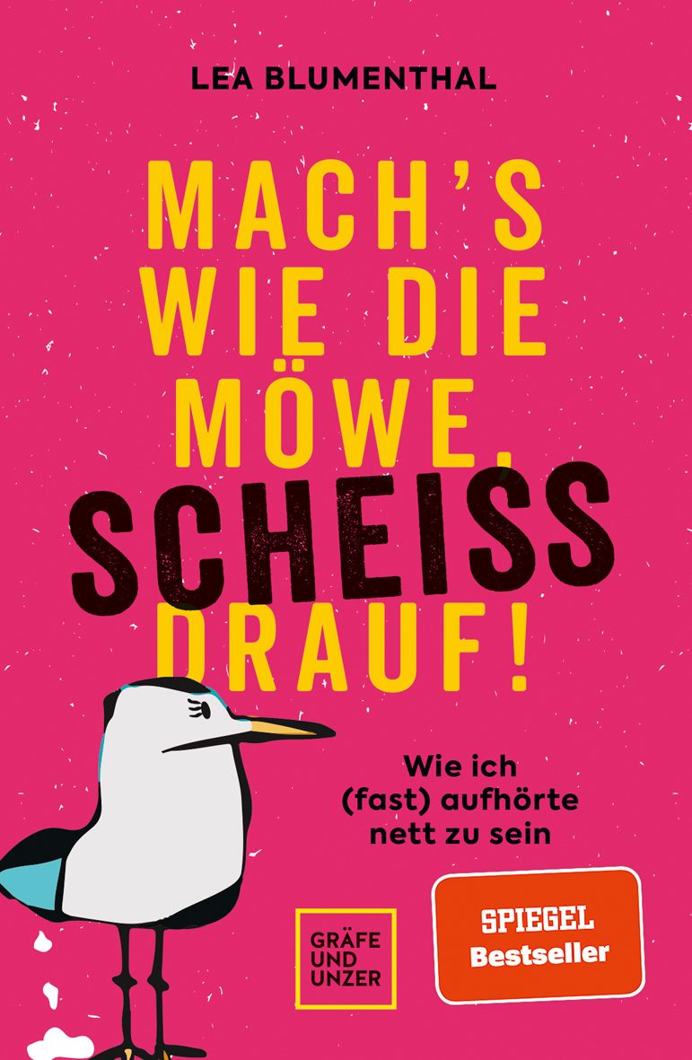 Buchcover mit Titel "Mach's wie die Möwe, scheiß drauf!". Autorin: Lea Blumenthal. Verlag: Gräfe und Unzer. Spiegel Bestseller.