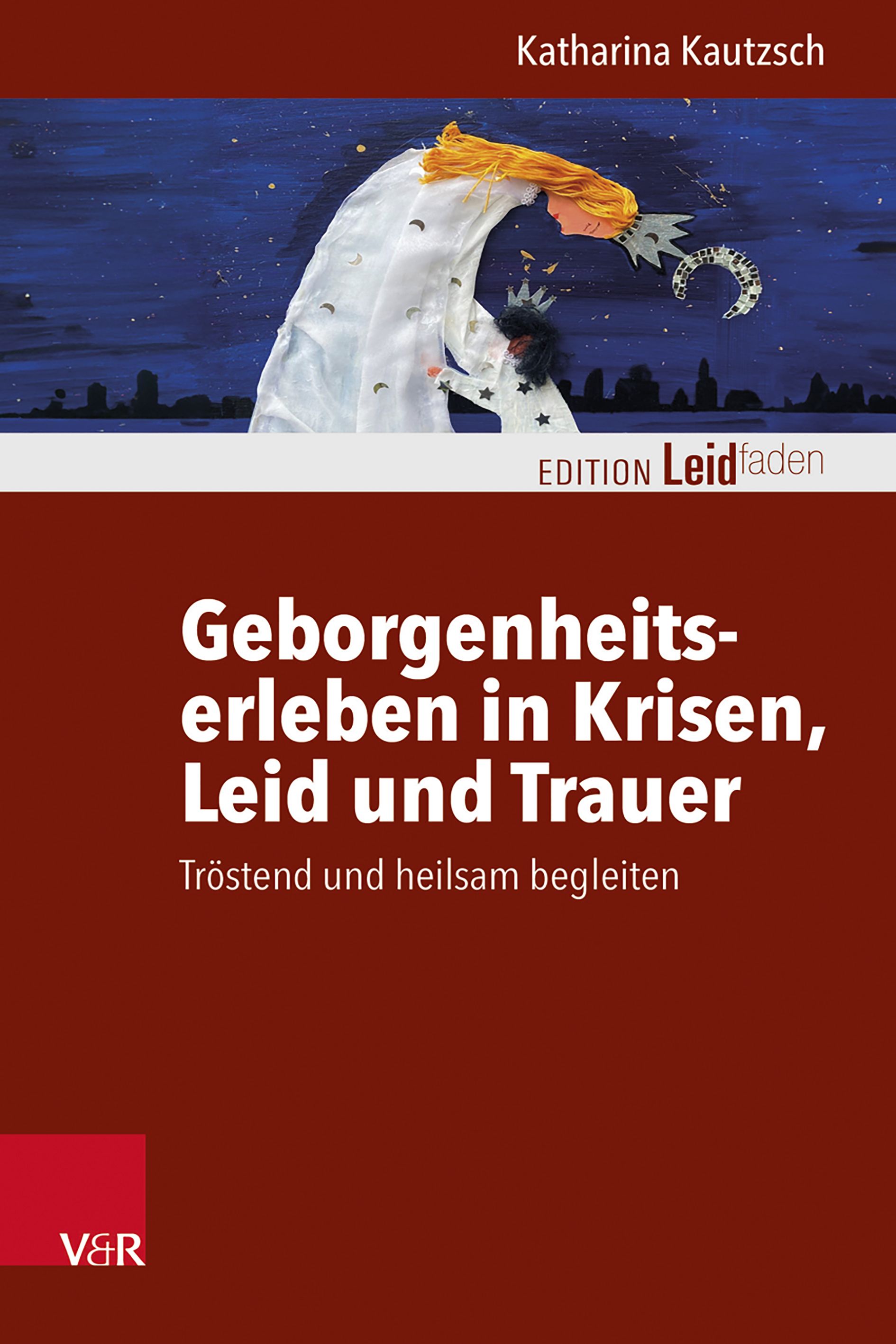 Buchcover. Titel: Geborgenheitserleben in Krisen, Leid und Trauer. Autorin: Katharina Kautzsch. Verlag V&R. Illustration mit Figuren.