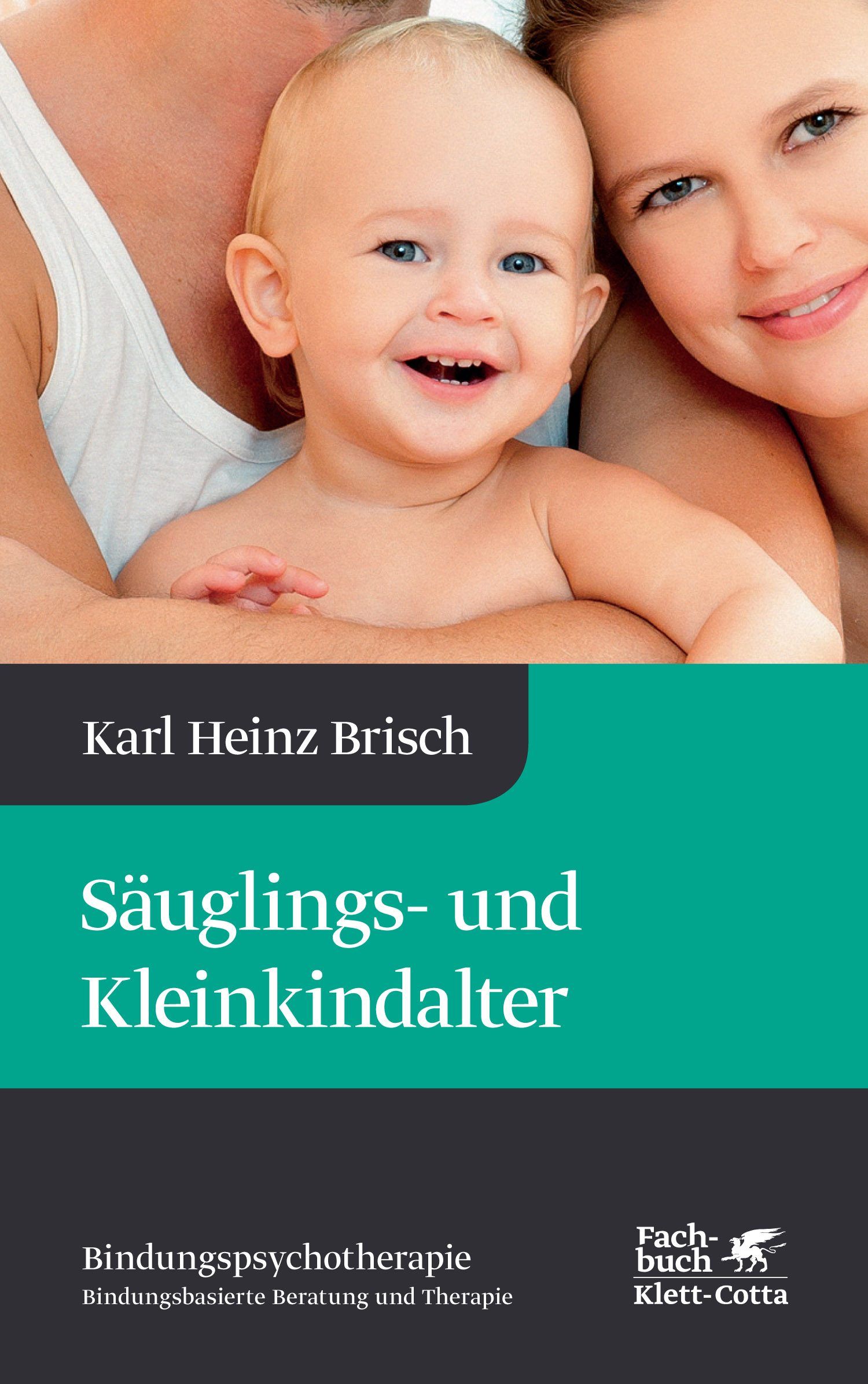Buchcover mit Baby, Eltern und Titel: Säuglings- und Kleinkindalter. Autor: Karl Heinz Brisch. Verlag: Klett-Cotta.