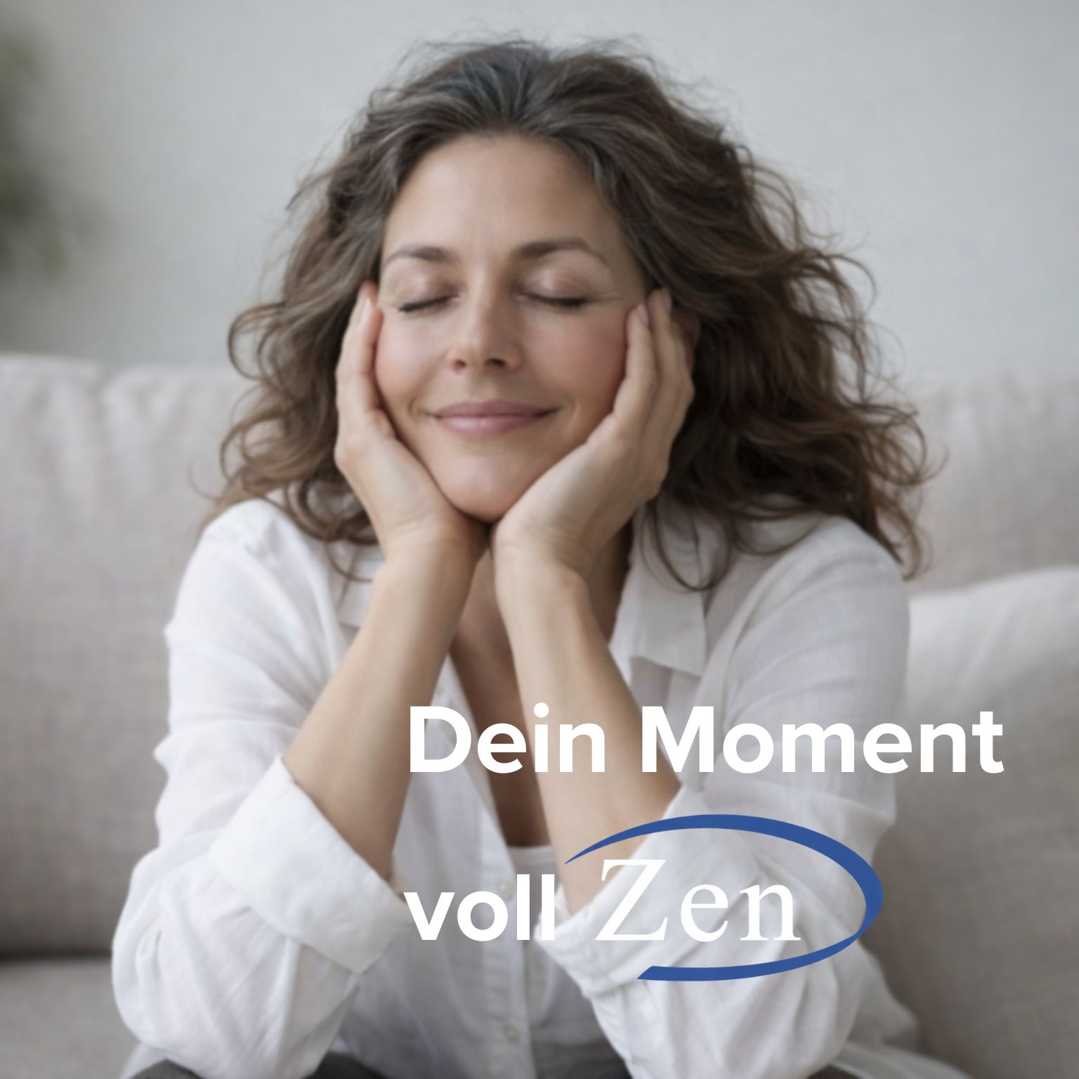 Frau mit geschlossenen Augen und Händen am Kopf. Text: Dein Moment voll Zen.
