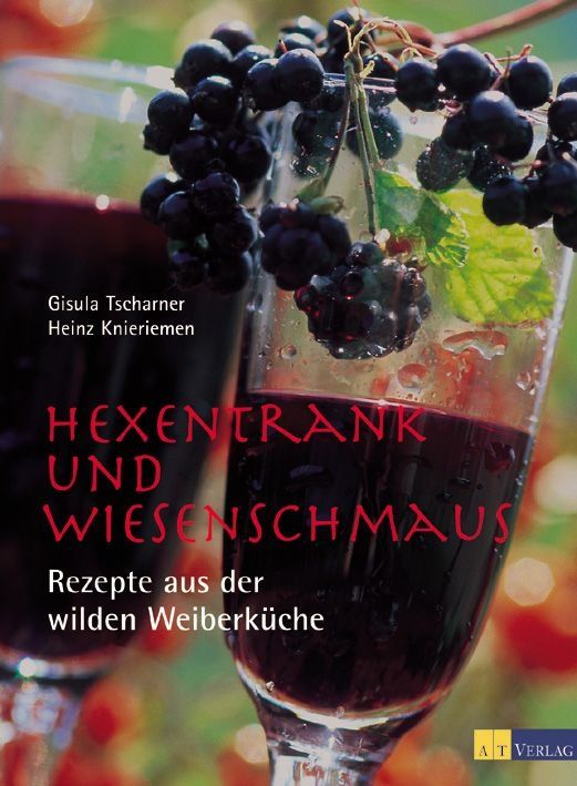 Buchcover mit Glas Rotwein, Brombeeren und Blättern. Titel: Hexentrank und Wiesenschmaus. Autoren: Gisula Tscharner, Heinz Knieriemen.