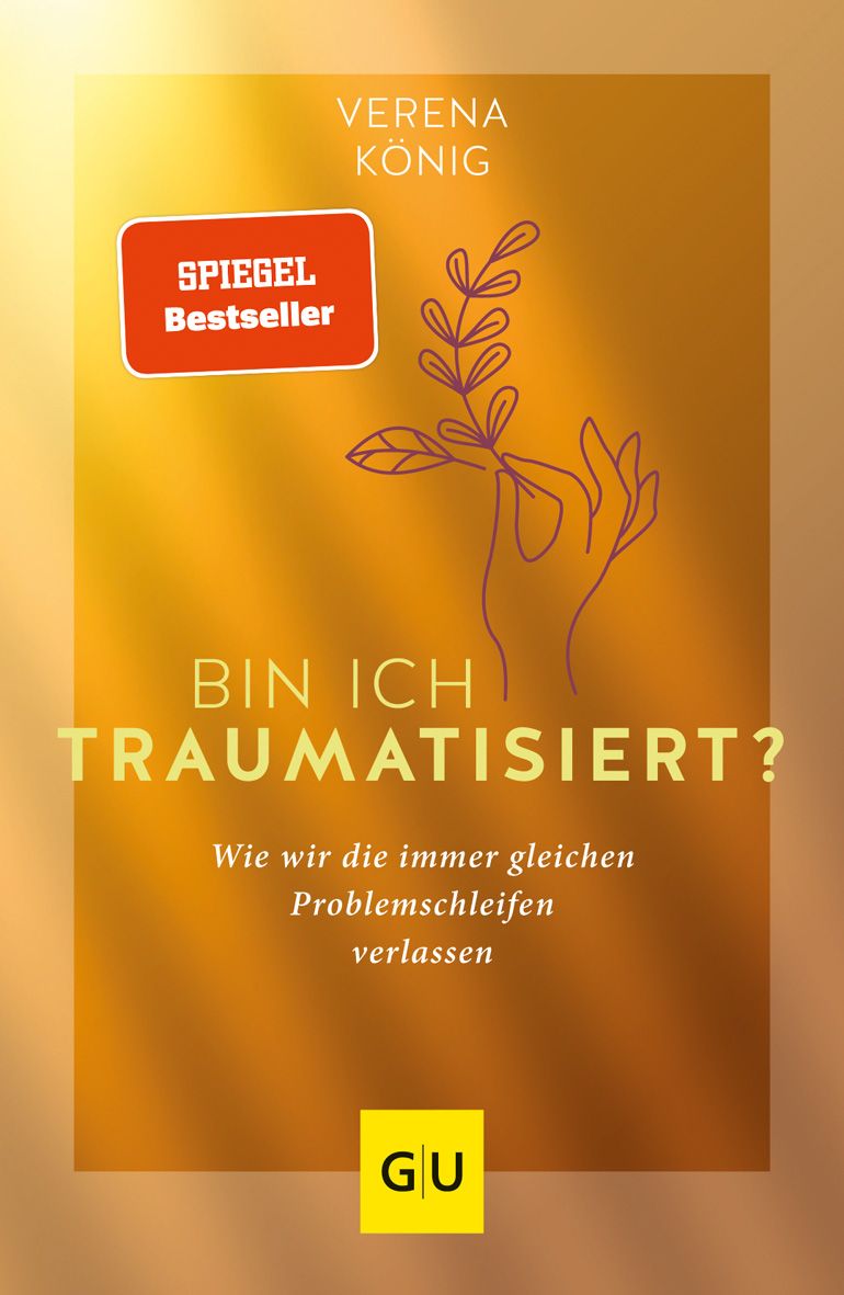 Buchcover mit Titel "Bin ich traumatisiert?". Autorin: Verena König. Mit "Spiegel Bestseller"-Siegel und GU-Logo.