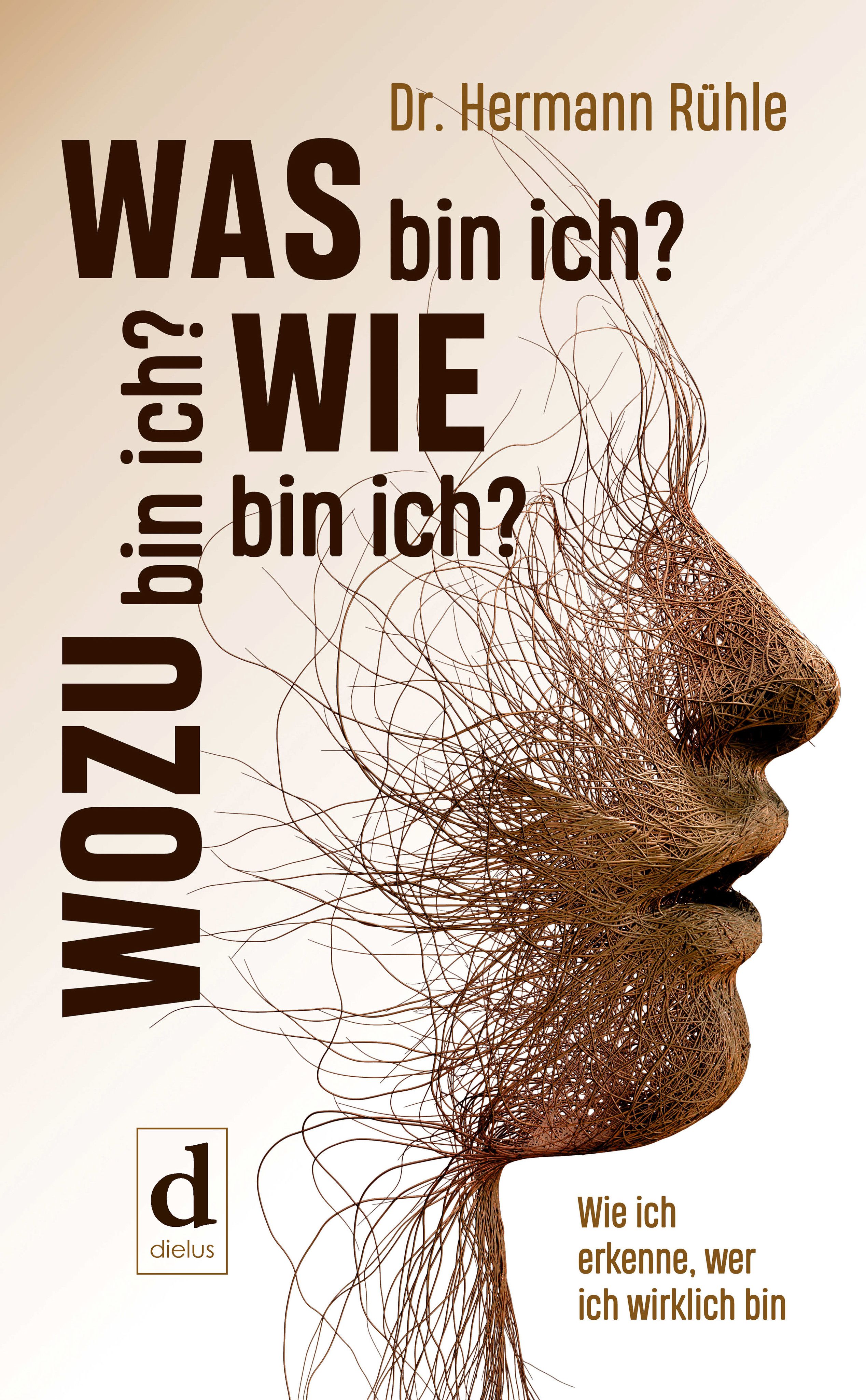 Buchcover: Titel "Was bin ich? Wie bin ich? Wozu bin ich?" Autor Dr. Hermann Rühle. Gesichtsprofil aus Ästen.