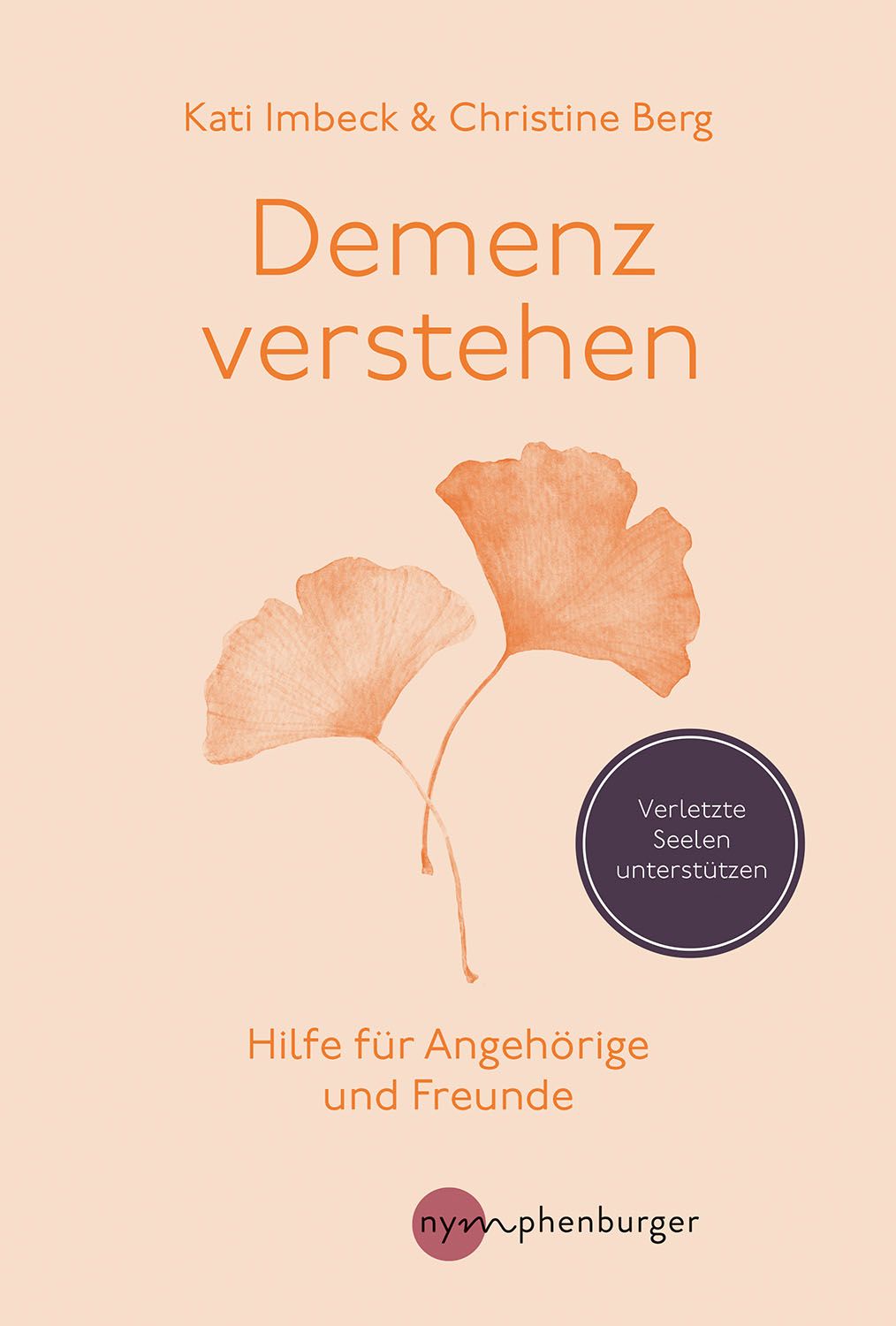 Buchcover: Titel "Demenz verstehen". Zwei orangefarbene Ginkgoblätter. Untertitel: Hilfe für Angehörige und Freunde. Verlag Logo.