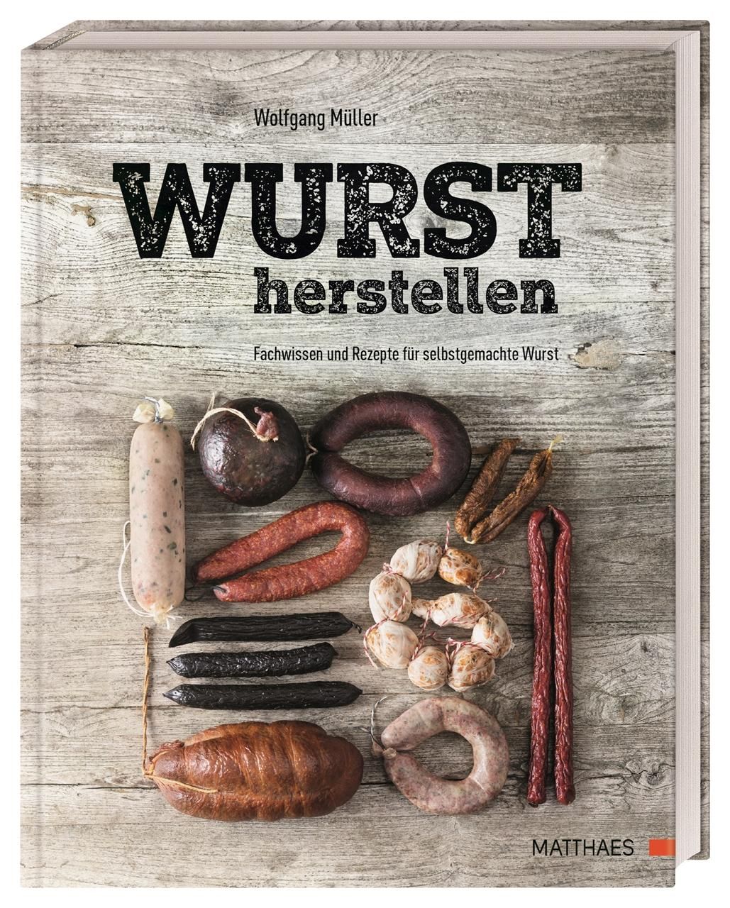 Wurst herstellen Fachwissen und Rezepte für selbstgemachte Wurst