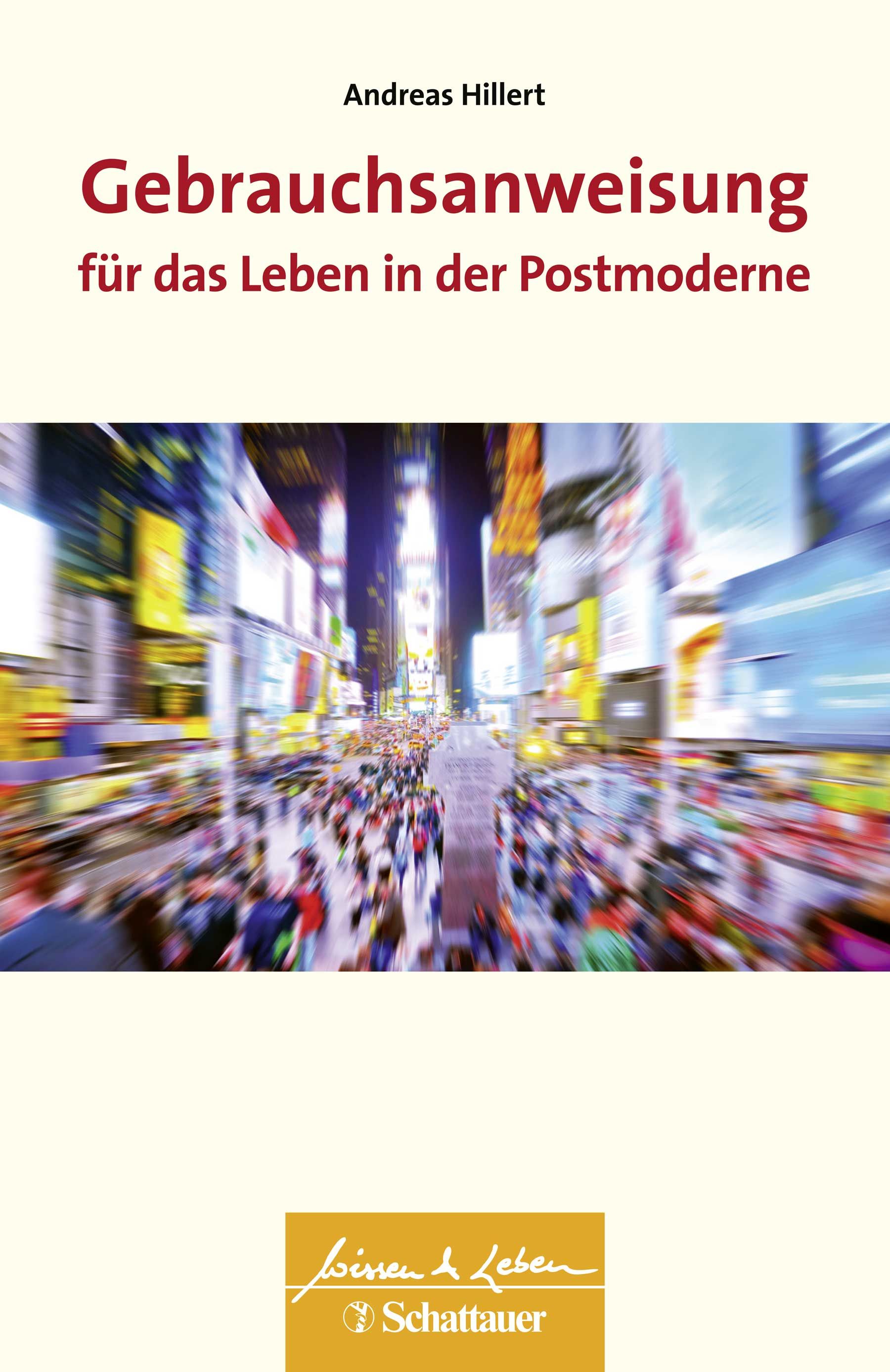 Buchcover mit Titel: Gebrauchsanweisung für das Leben in der Postmoderne. Autor: Andreas Hillert. Hintergrund: Menschenmenge.