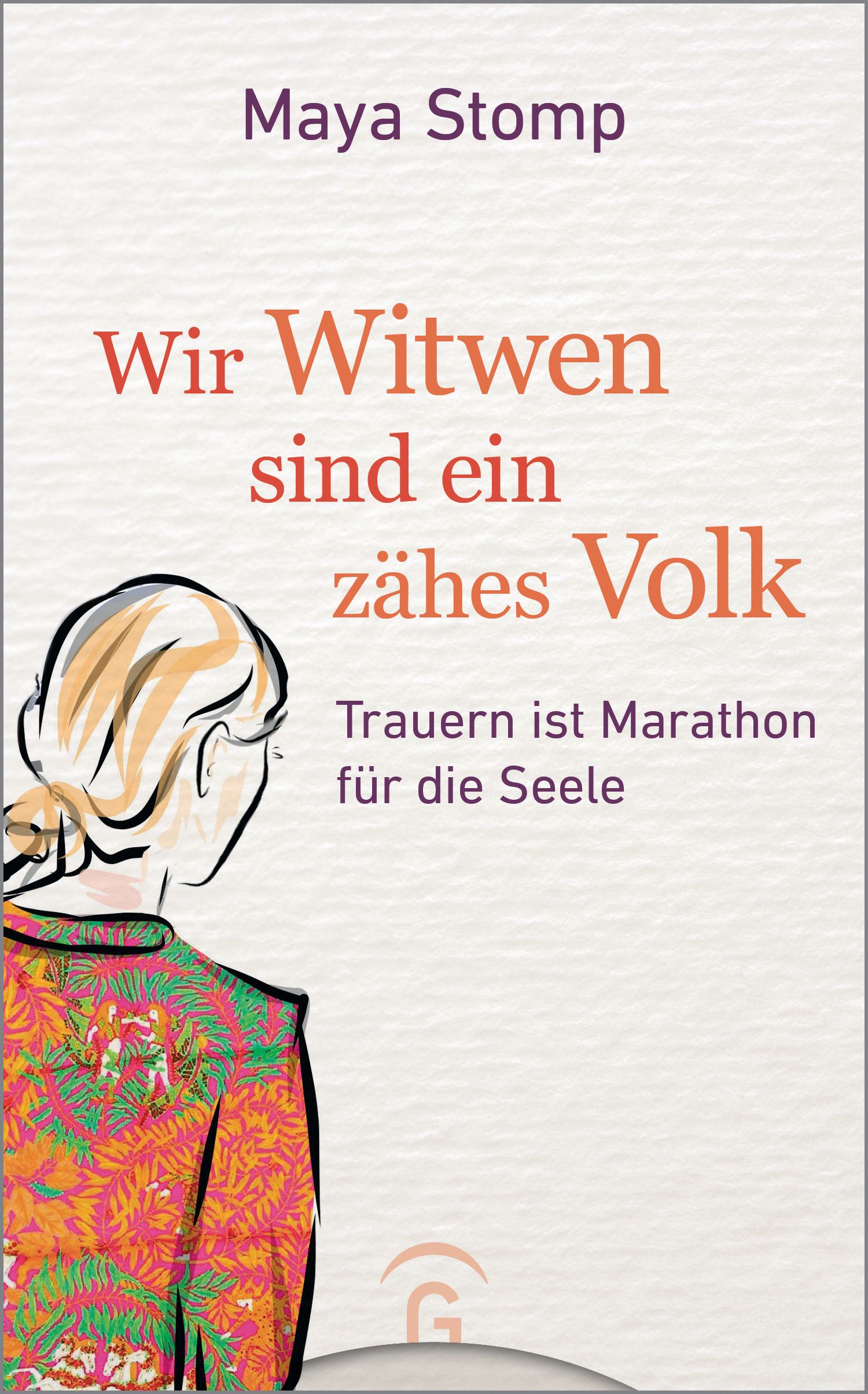 Buchcover mit Titel: Wir Witwen sind ein zähes Volk. Autorin: Maya Stomp. Illustration einer Frau. Aufschrift: Trauern ist Marathon für die Seele.