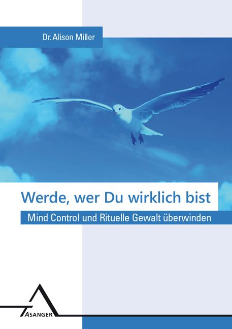 Buchcover mit Möwe im blauen Himmel. Titel: Werde, wer Du wirklich bist. Autor: Dr. Alison Miller. Verlag: Asanger.