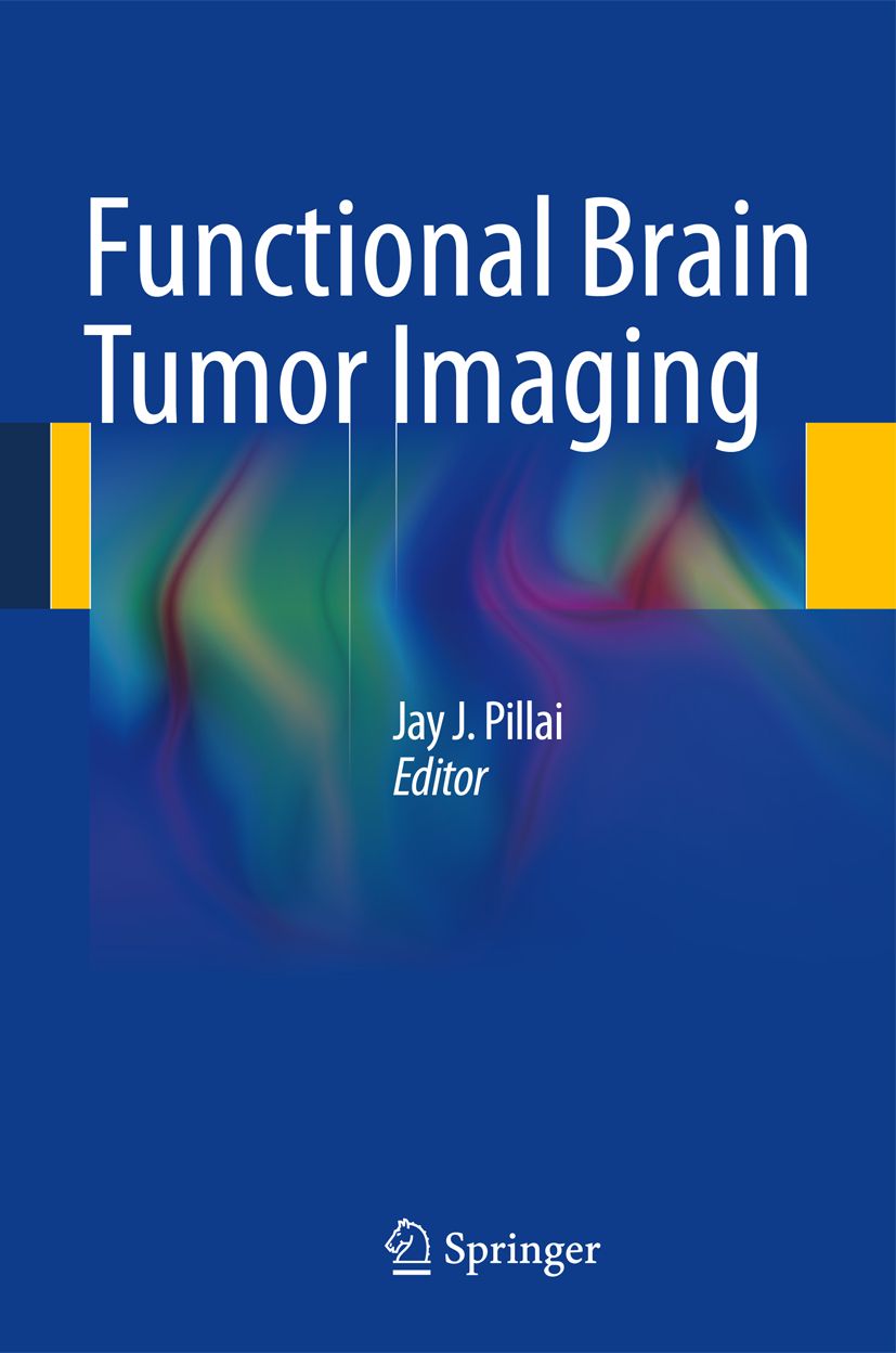 Buchcover: Functional Brain Tumor Imaging. Autor: Jay J. Pillai, Editor. Verlag: Springer. Blauer Hintergrund mit farbigen Akzenten.