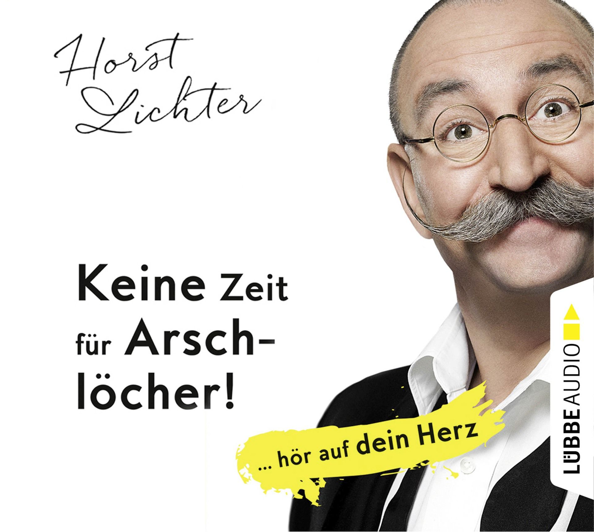 Keine Zeit für Arschlöcher!: ... hör auf dein Herz CD Standard Audio Format, Lesung. Ungekürzte A...