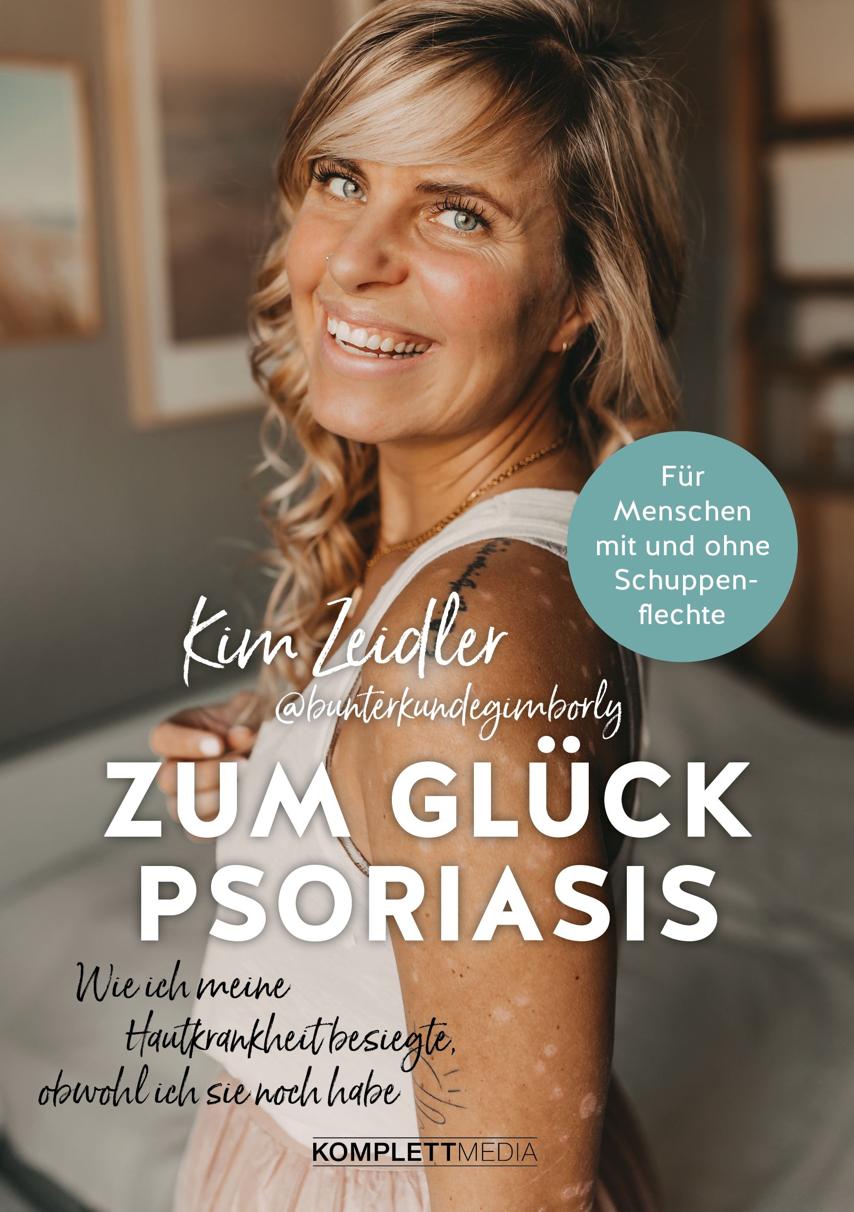 Buchcover mit Frau, Titel: Zum Glück Psoriasis. Autorin: Kim Zeidler. Text: Wie ich meine Hautkrankheit besiegte, obwohl ich sie noch habe.
