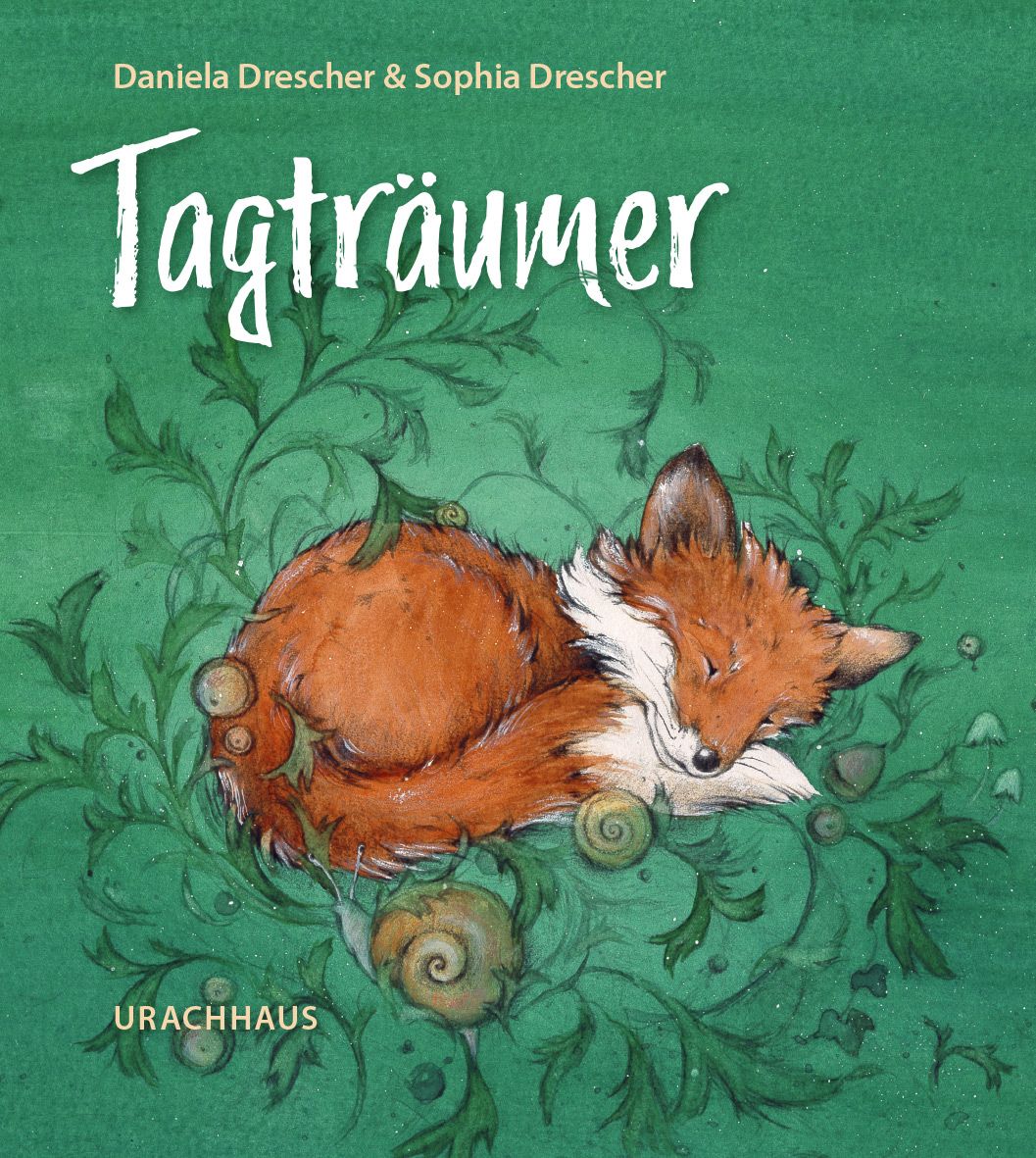 Buchcover mit Titel "Tagträumer". Ein schlafender Fuchs liegt auf Blättern und Schnecken. Autoren: Daniela Drescher & Sophia Drescher. Verlag: Urachhaus.