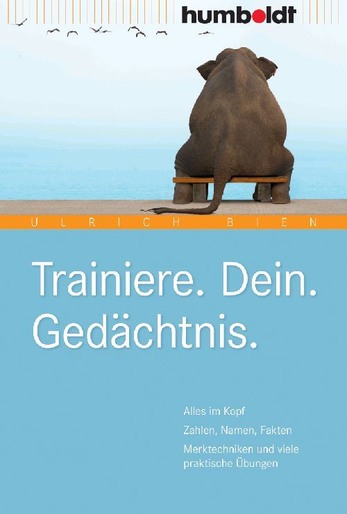 Buchcover mit einem Elefanten, der auf einer Bank sitzt. Titel: Trainiere. Dein. Gedächtnis. Autor: Ulrich Bien. Verlag: humboldt.