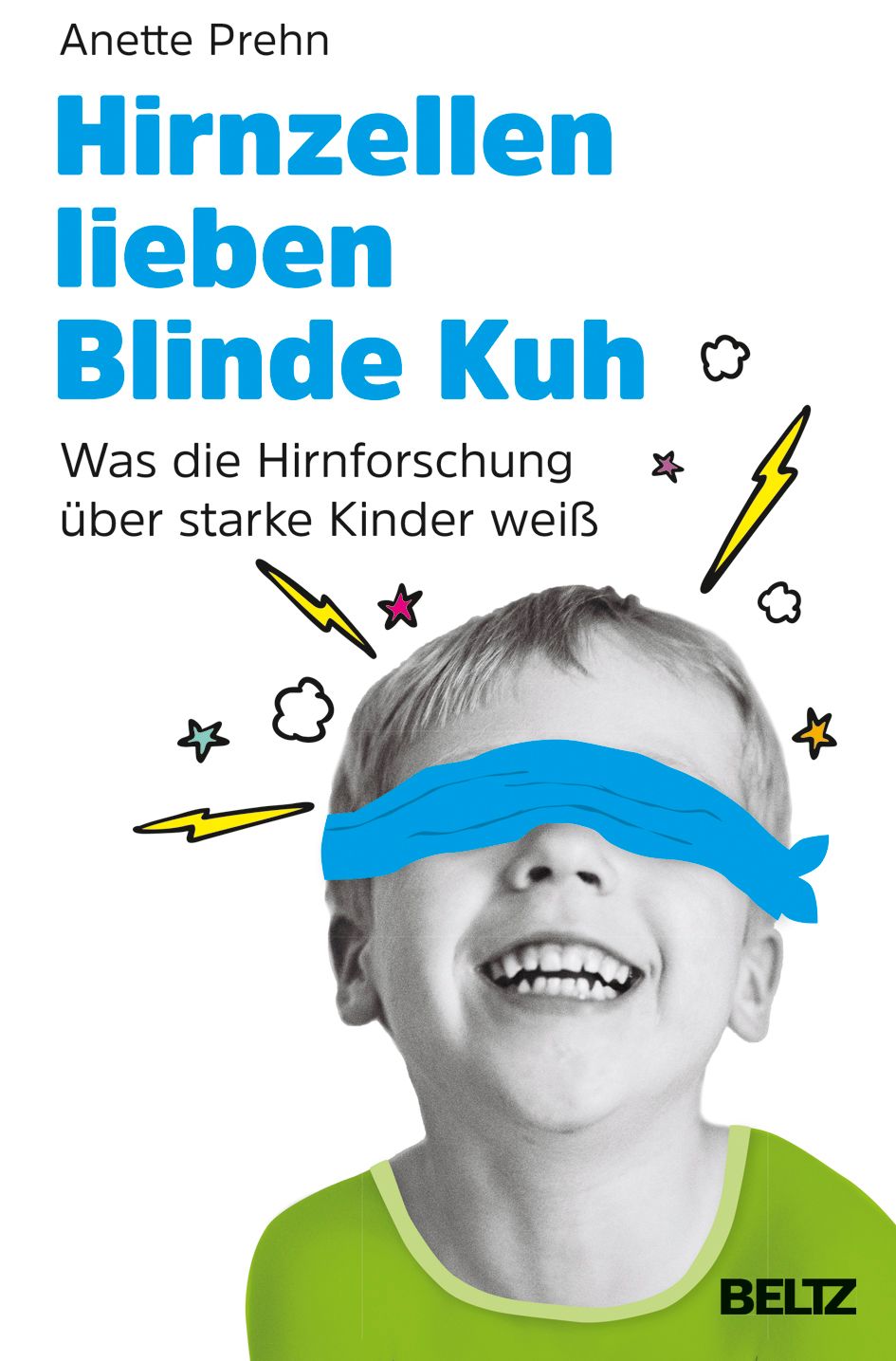 Buchcover mit Kind mit blauer Augenbinde. Titel: Hirnzellen lieben Blinde Kuh. Autorin: Annette Prehn. Verlag: BELTZ.
