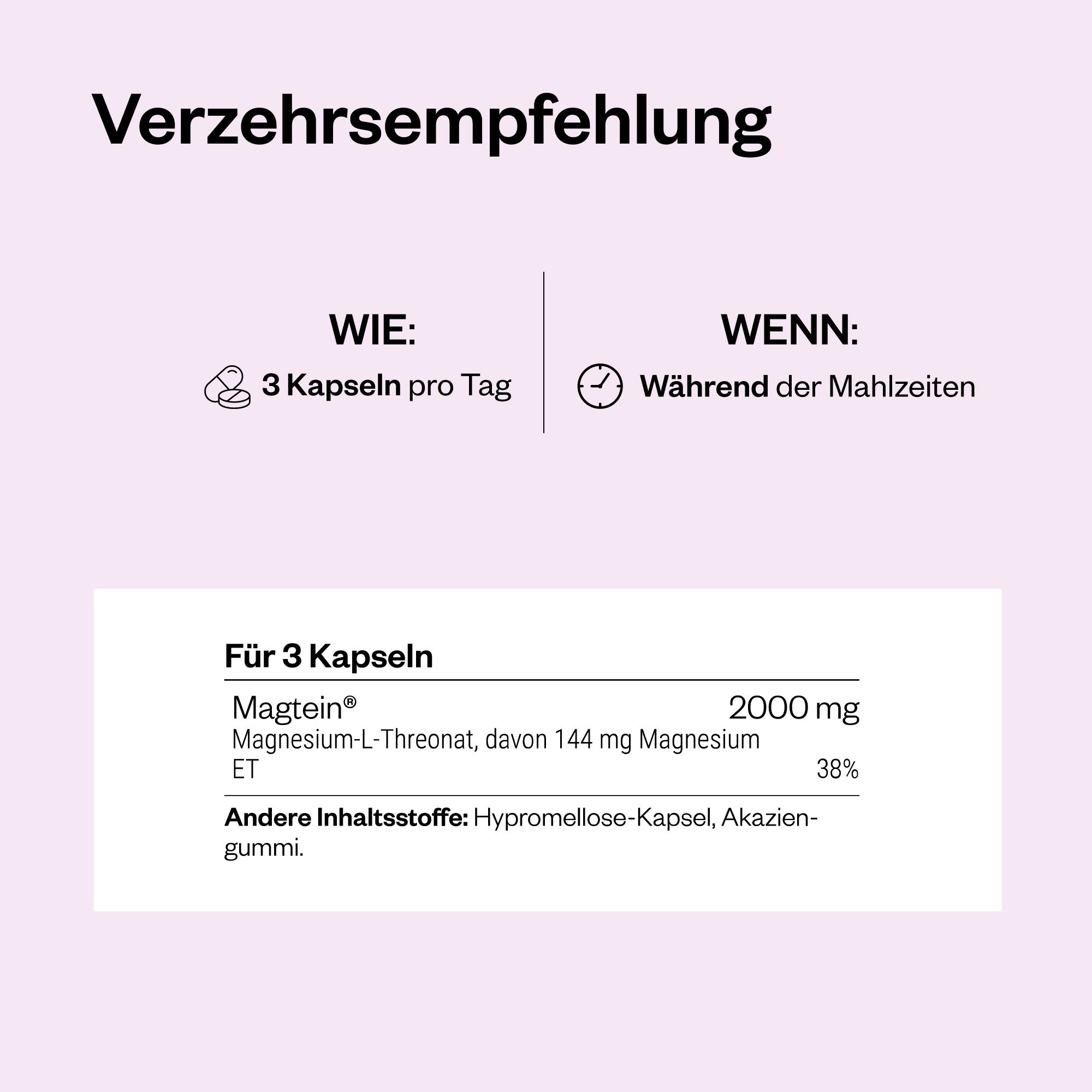 Text: Verzehrsempfehlung. 3 Kapseln pro Tag. Während der Mahlzeiten. Nährwertangaben für 3 Kapseln: Magtein, Magnesium-L-Threonat.