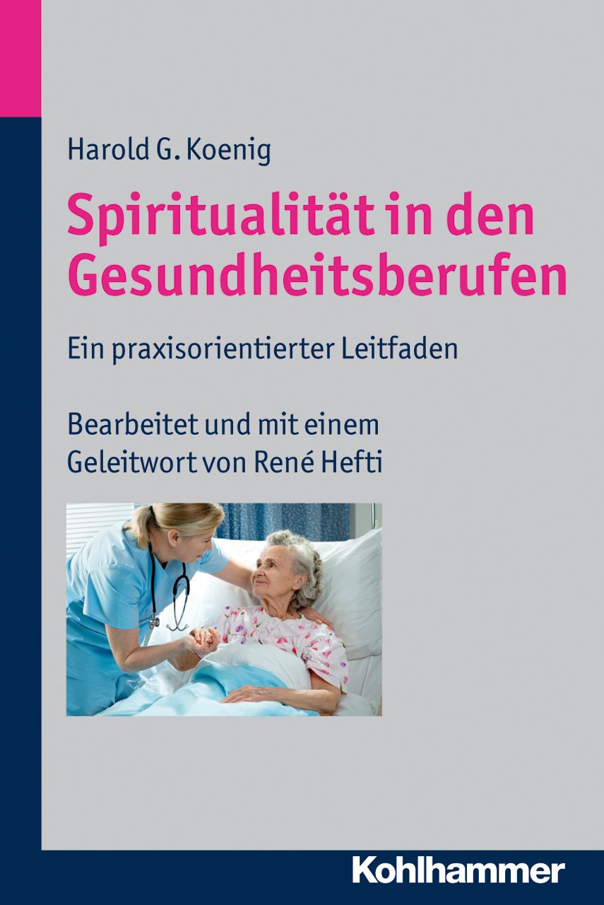 Buchcover: Spiritualität in den Gesundheitsberufen. Autor: Harold G. Koenig. Verlag: Kohlhammer. Abbildung einer Patientin und einer Krankenschwester.