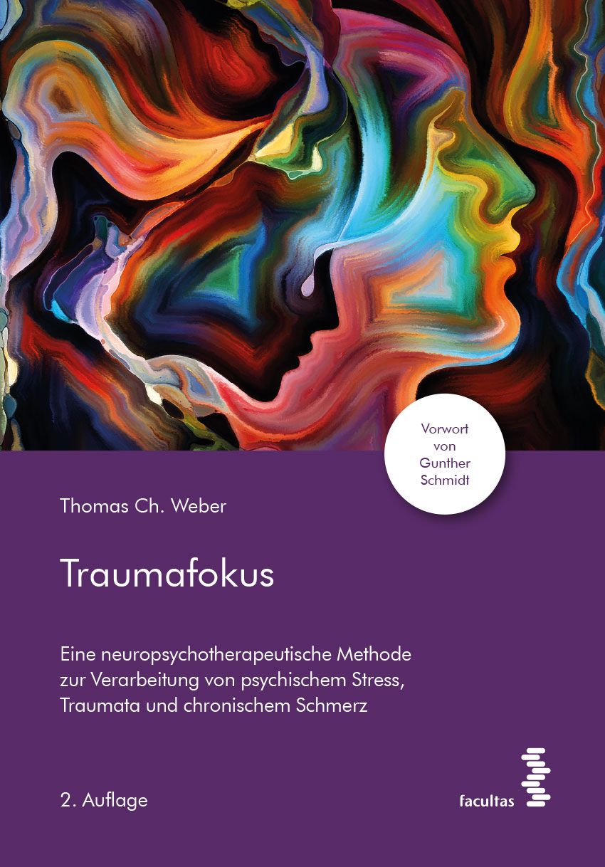 Buchcover mit abstraktem Kunstwerk. Titel: Traumafokus. Autor: Thomas Ch. Weber. Verlag: facultas. Vorwort von Gunther Schmidt. 2. Auflage.