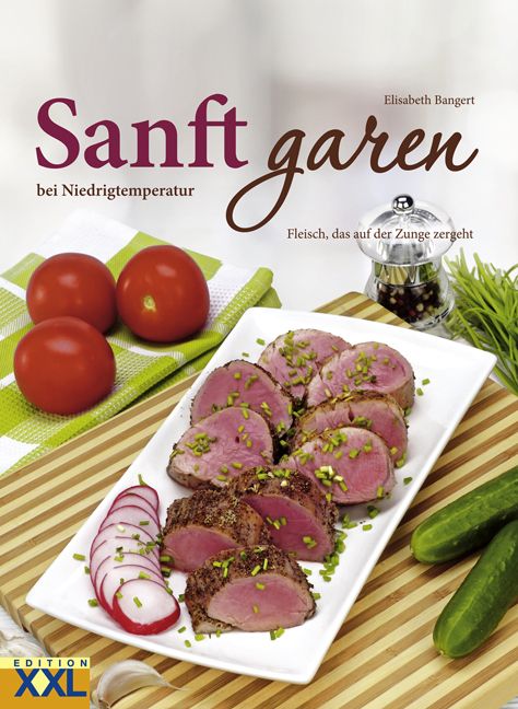 Buchcover mit Titel "Sanft garen". Gezeigte Speisen: Fleisch, Tomaten, Gurken. Autorin: Elisabeth Bangert. Edition XXL.