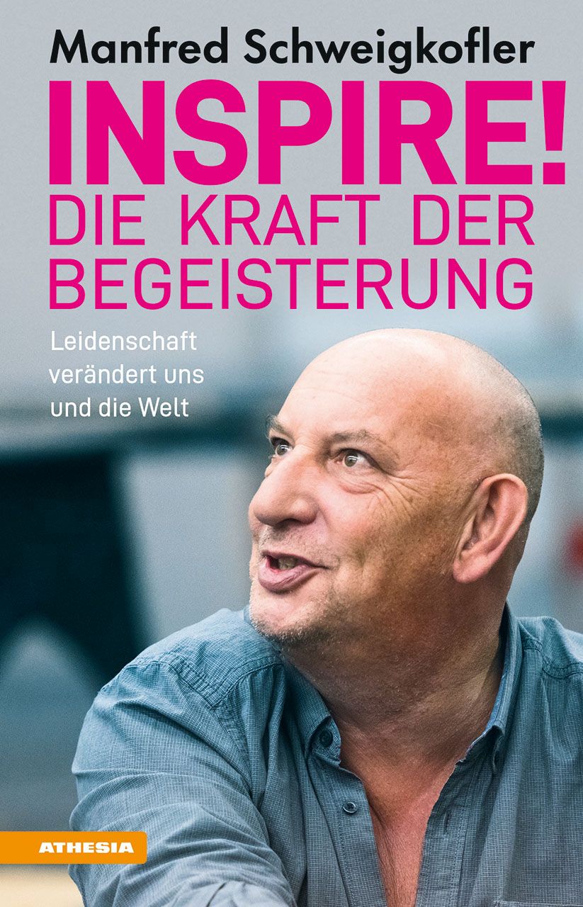 Buchcover mit Titel "INSPIRE! Die Kraft der Begeisterung" von Manfred Schweigkofler. Mann im Vordergrund.