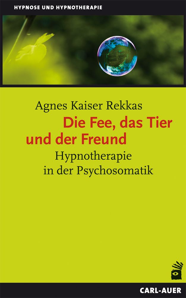 Buchcover mit Titel "Die Fee, das Tier und der Freund". Autorin: Agnes Kaiser Rekkas. Verlag: Carl-Auer. Hintergrund: Blätter und Seifenblase.