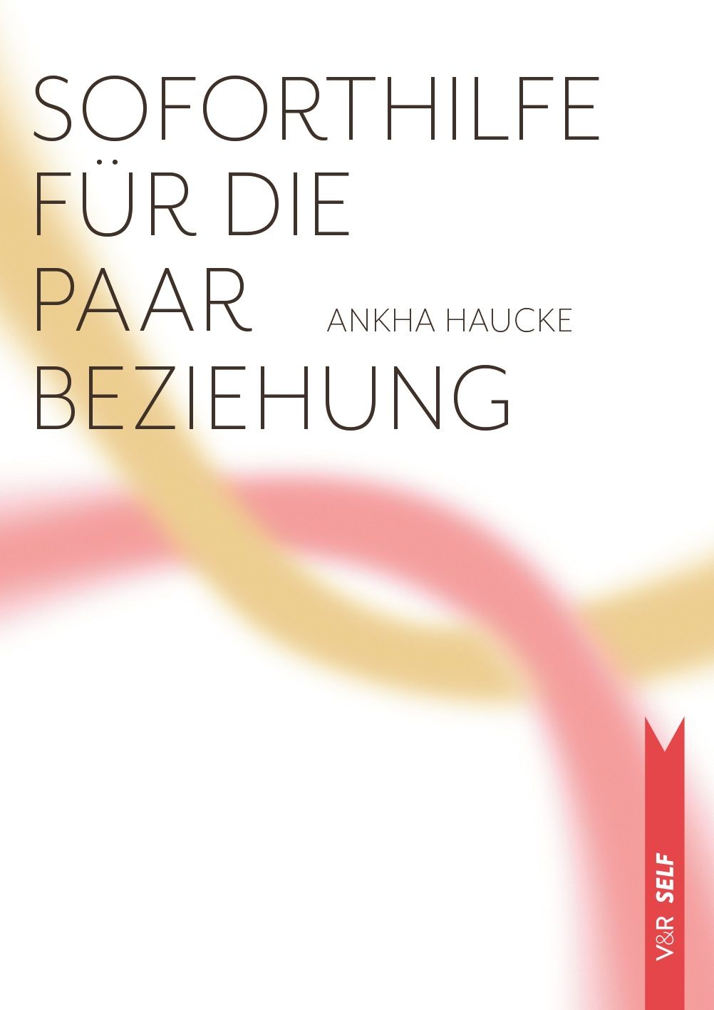 Buchcover mit Titel: Soforthilfe für die Paarbeziehung. Autorin: Anka Haucke. Verlag: V&R Self. Hintergrund: Farbverlauf.