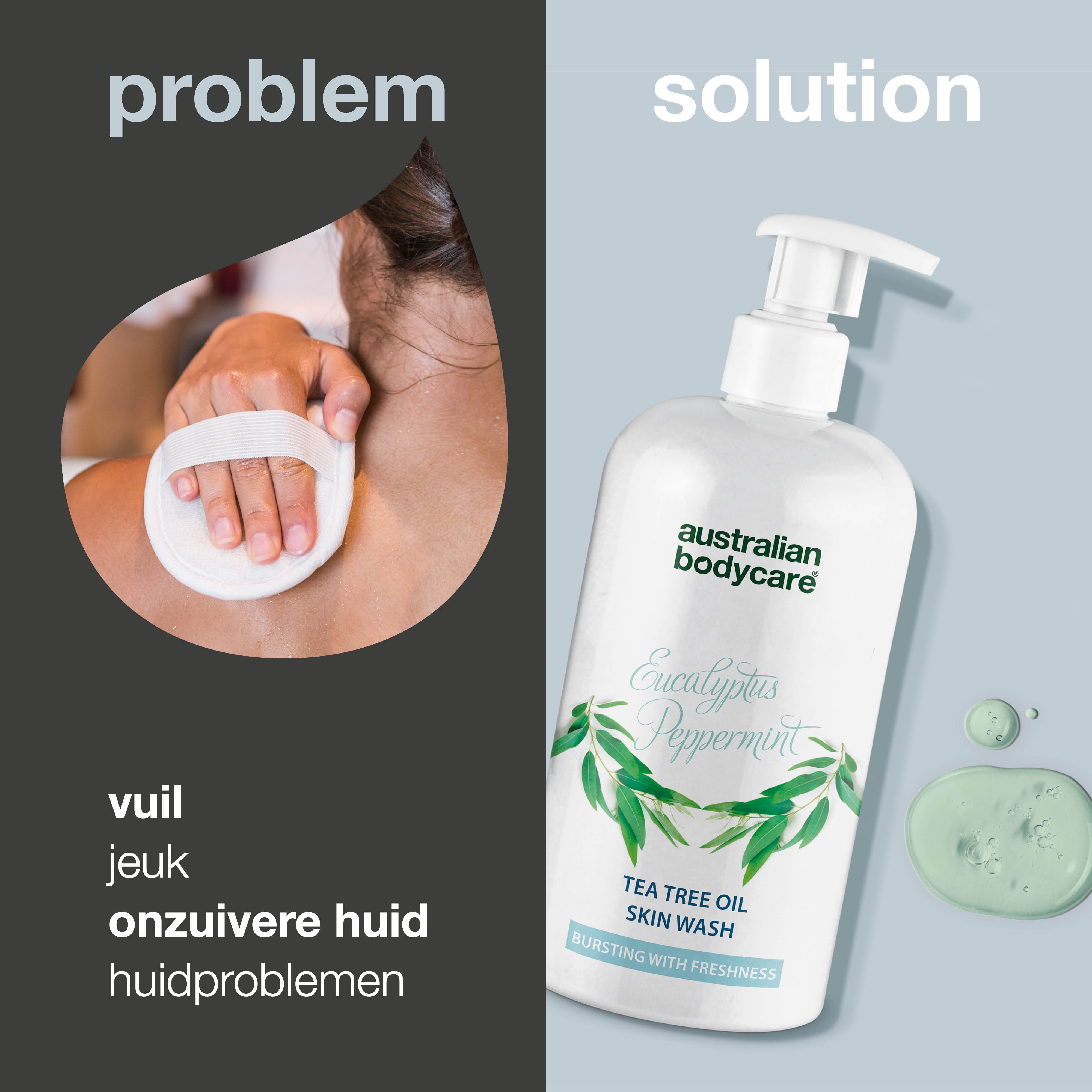 Vergelijking: probleem en oplossing. Fles met pomp. Tekst: Australian Bodycare, Skin Wash. Probleem: huidproblemen.