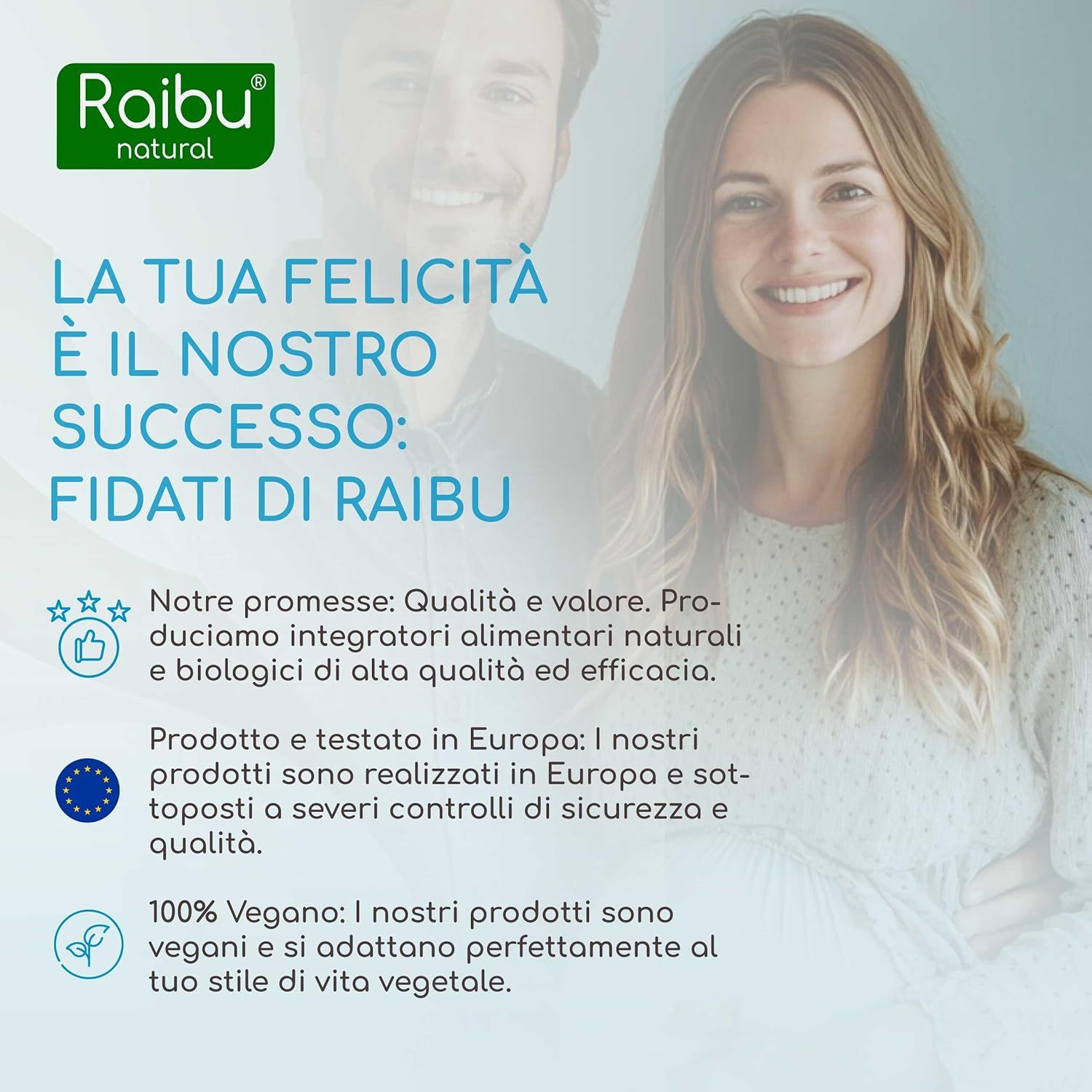 Coppia sorridente. Testo: Fidati di Raibu. Qualità e valore. Prodotto in Europa. 100% vegano.
