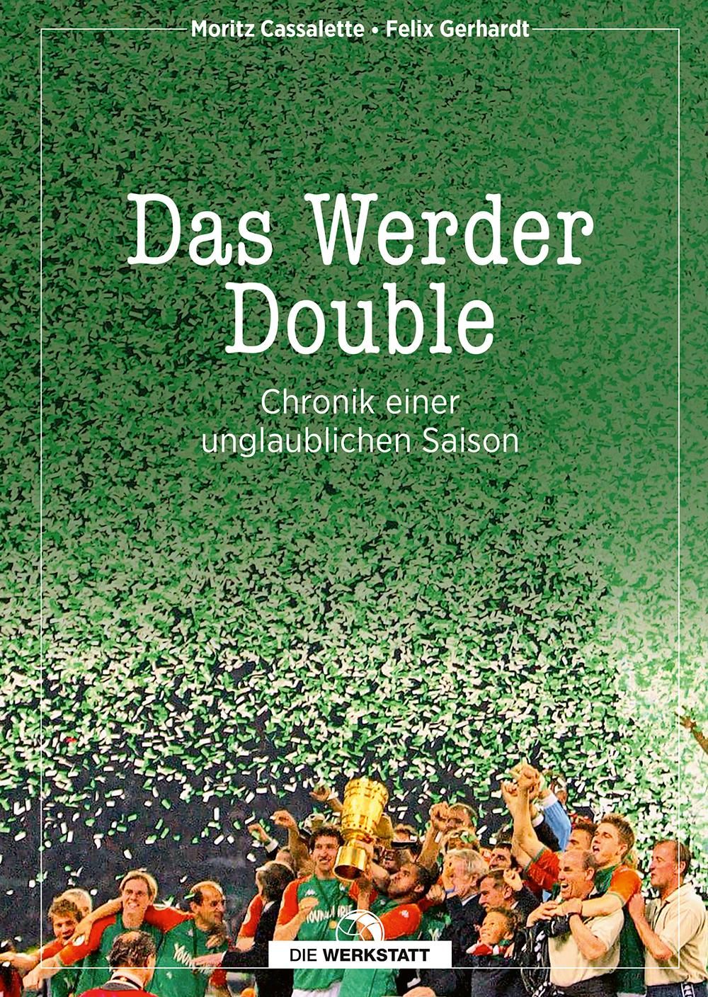 Das Werder Double Chronik einer unglaublichen Saison
