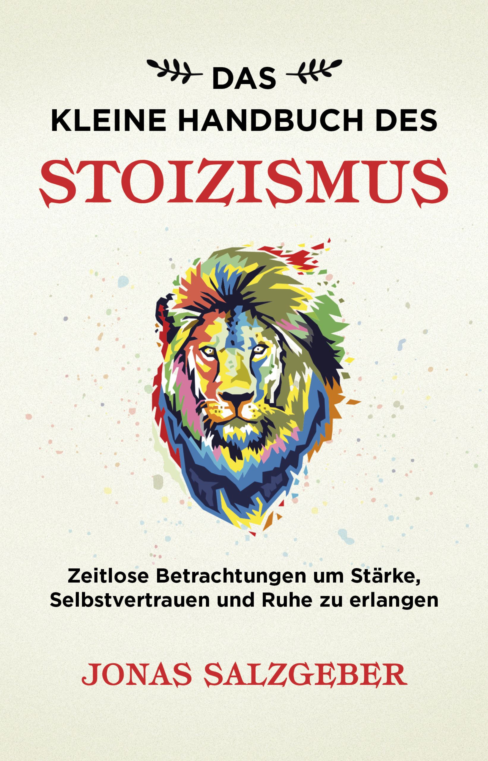 Buchcover: "Das kleine Handbuch des Stoizismus". Buntes Löwenporträt. Titel und Autor. Verlag: FinanzBuch Verlag.
