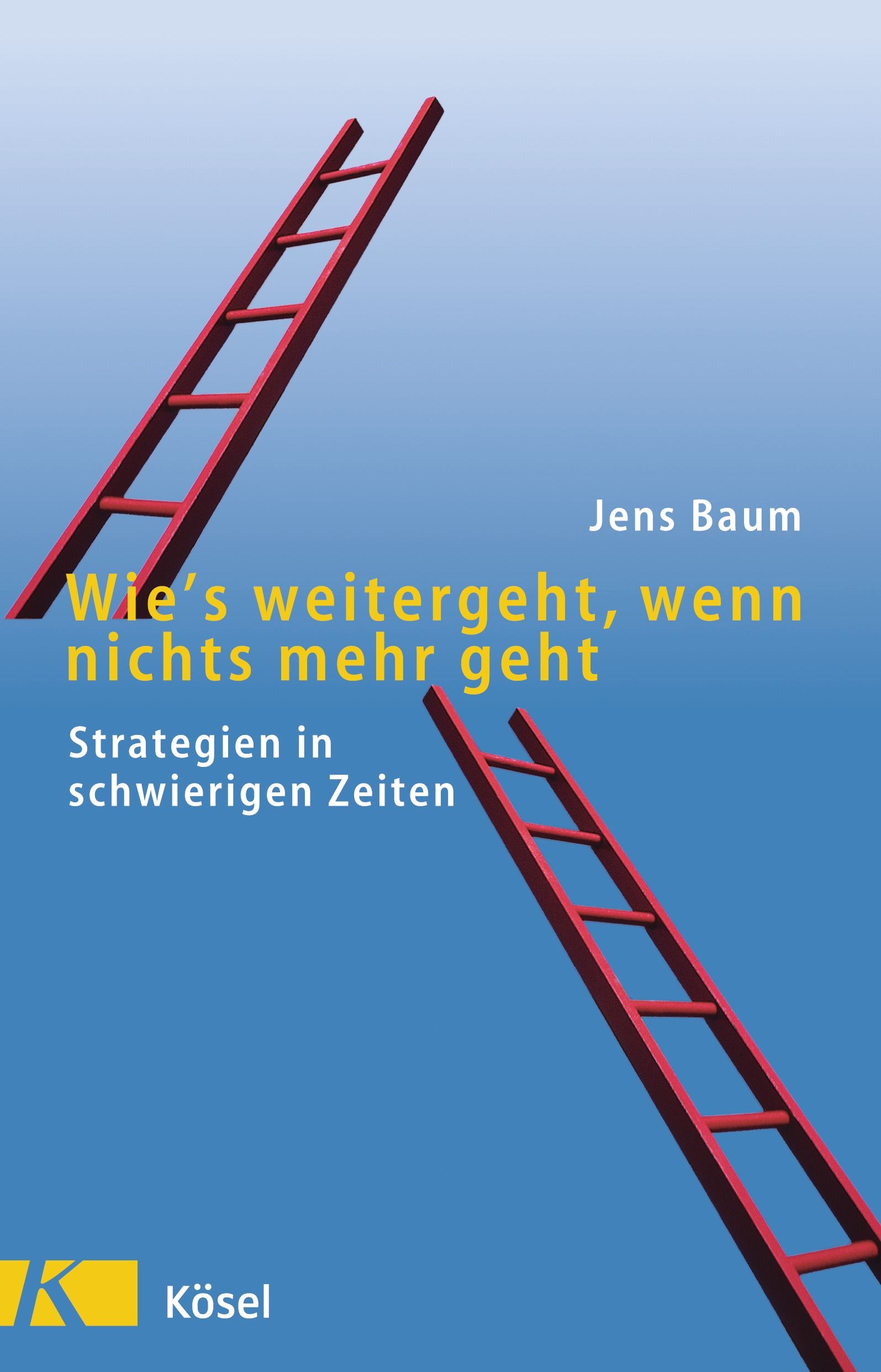 Buchcover mit zwei roten Leitern auf blauem Hintergrund. Titel: Wie's weitergeht, wenn nichts mehr geht. Autor: Jens Baum. Verlag: Kösel.