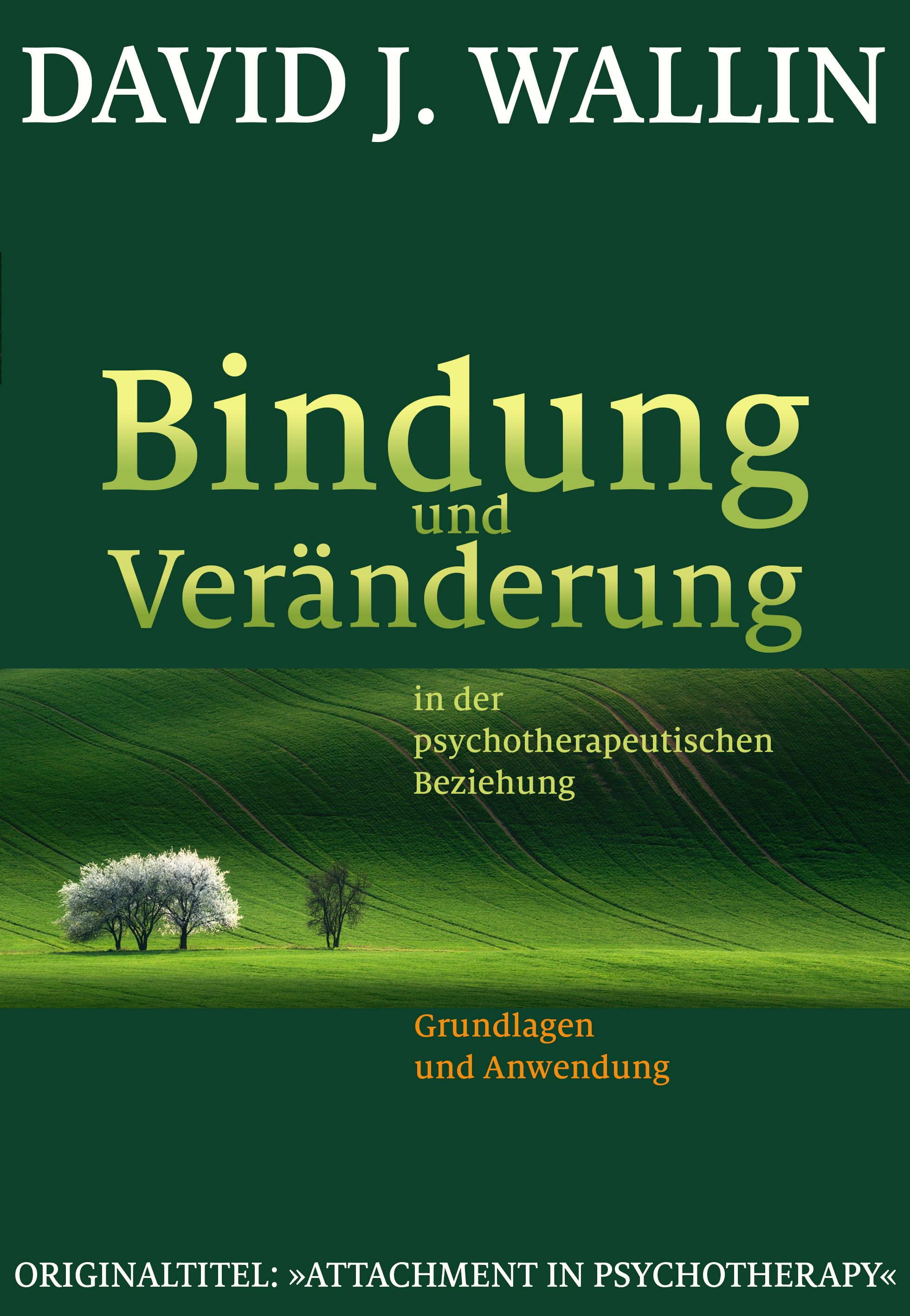 Buchcover mit Titel "Bindung und Veränderung". Autor: David J. Wallin. Grüner Hintergrund mit Landschaft. Grundlagen und Anwendung.
