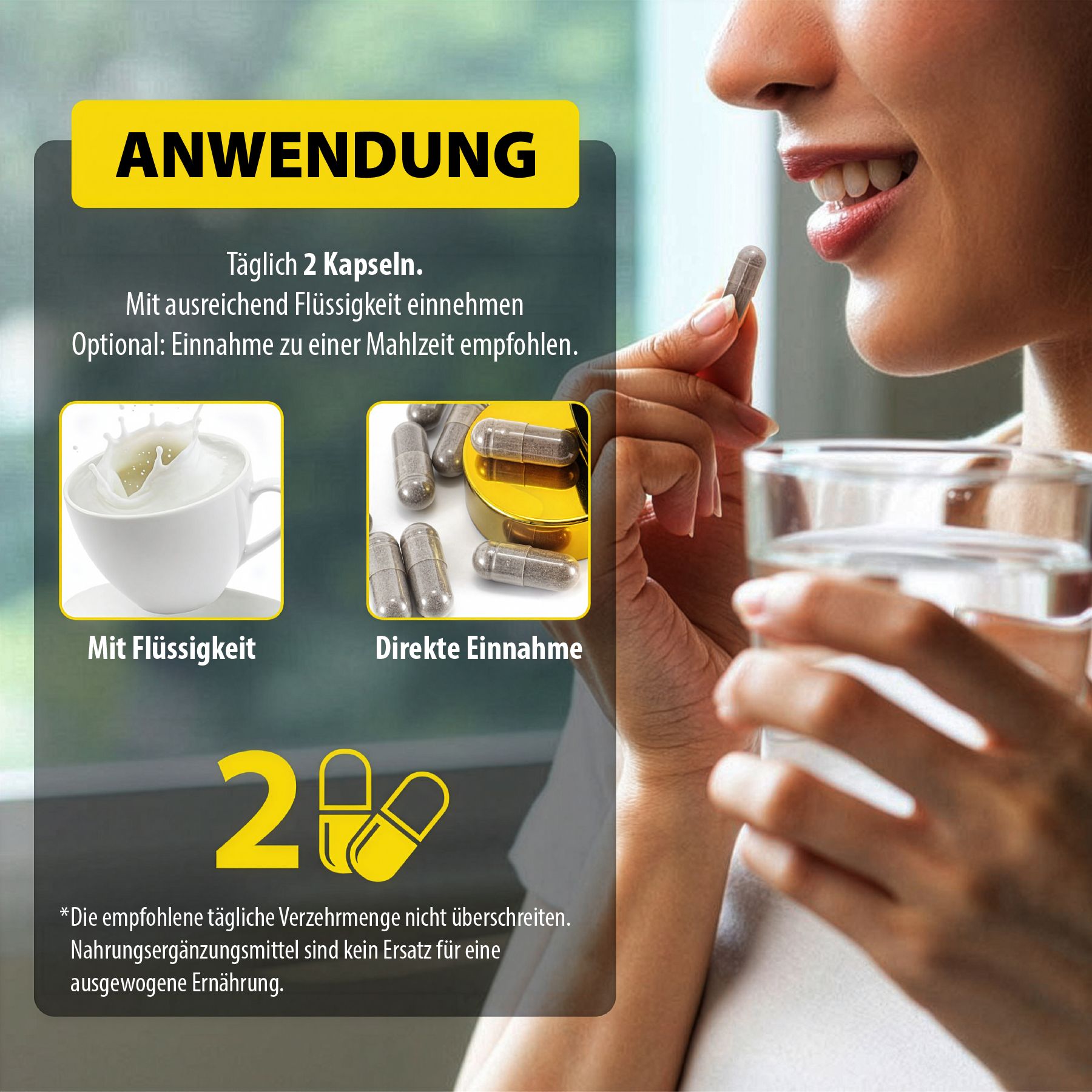 Frau trinkt Wasser und nimmt Kapsel. Text: Anwendung. Täglich 2 Kapseln. Mit Flüssigkeit einnehmen.