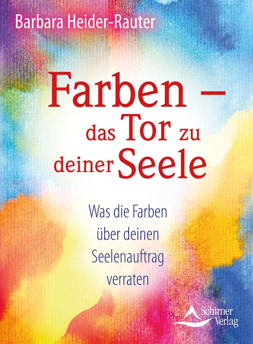 Buchcover: Farben – das Tor zu deiner Seele. Titel in Rot. Autor: Barbara Heider-Rauter. Verlag: Schirner Verlag. Hintergrund: Aquarellfarben.