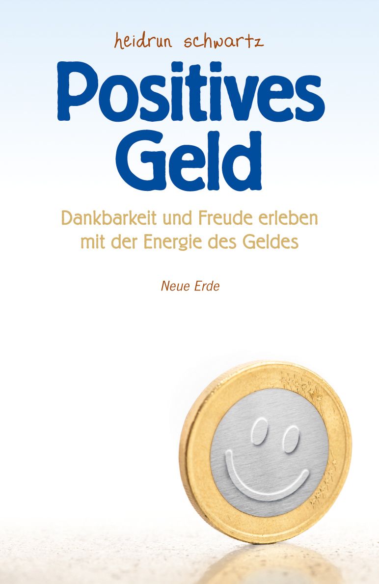 Buchcover mit Titel "Positives Geld". Autor: heidrun schwartz. Untertitel: Dankbarkeit und Freude erleben mit der Energie des Geldes. Münze mit Smiley.