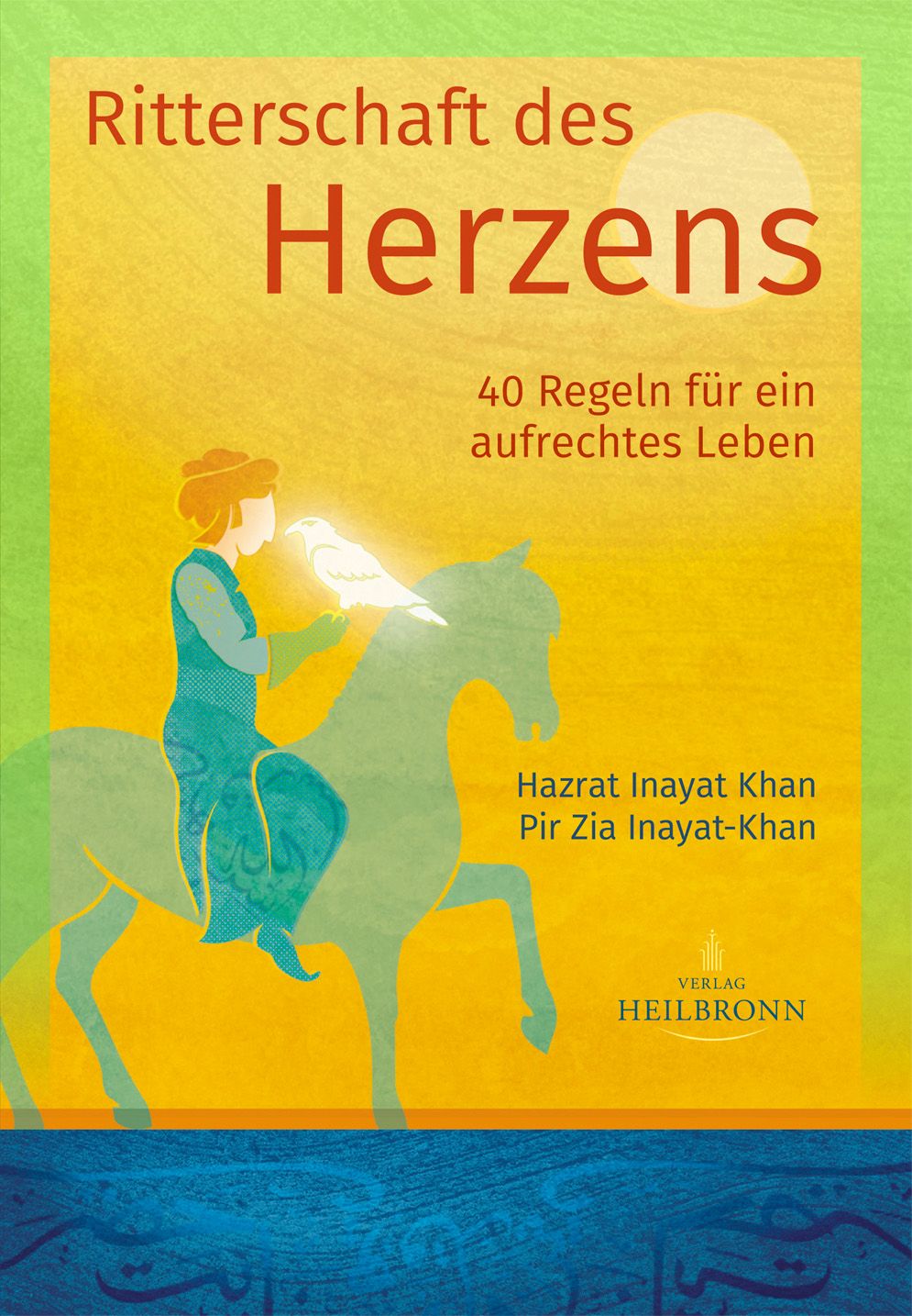 Buchcover mit Titel "Ritterschaft des Herzens". Illustration: Reiter mit Vogel. Autoren: Hazrat Inayat Khan, Pir Zia Inayat-Khan.