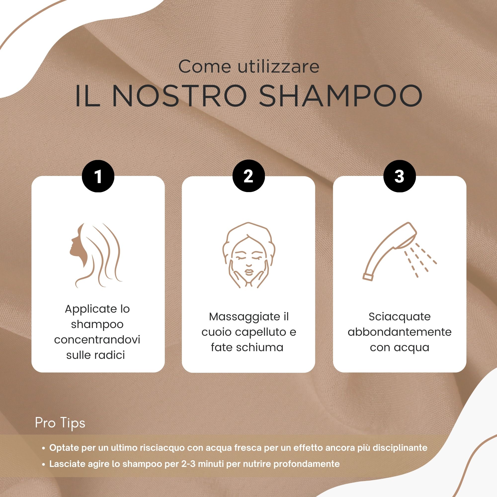 Istruzioni per l'uso dello shampoo. 3 passaggi: Applicare, massaggiare, risciacquare. Suggerimenti.