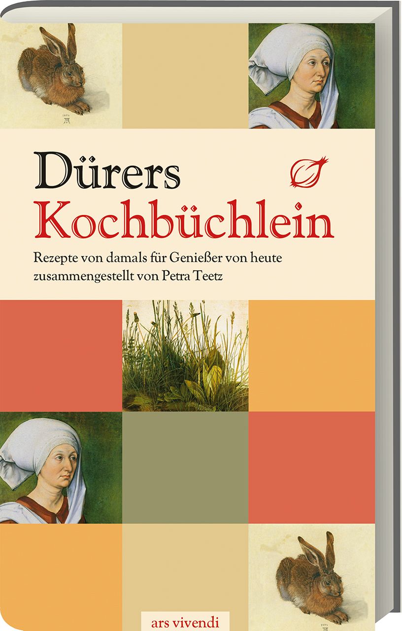 Buchcover mit Titel "Dürers Kochbüchlein". Illustrationen von Hase, Frau und Pflanzen. Herausgeber: ars vivendi.