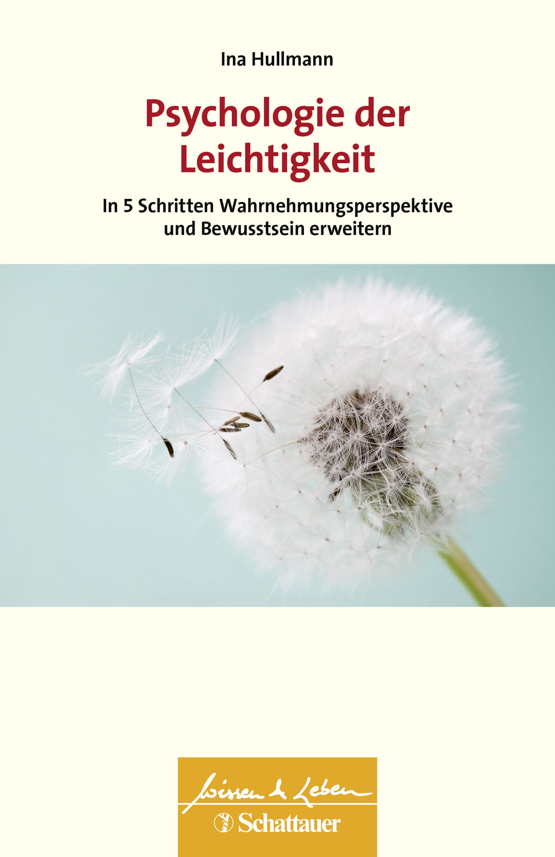 Buchcover mit Titel "Psychologie der Leichtigkeit". Autorin: Ina Hullmann. Verlag: Schattauer. Abbildung: Pusteblume vor blauem Hintergrund.