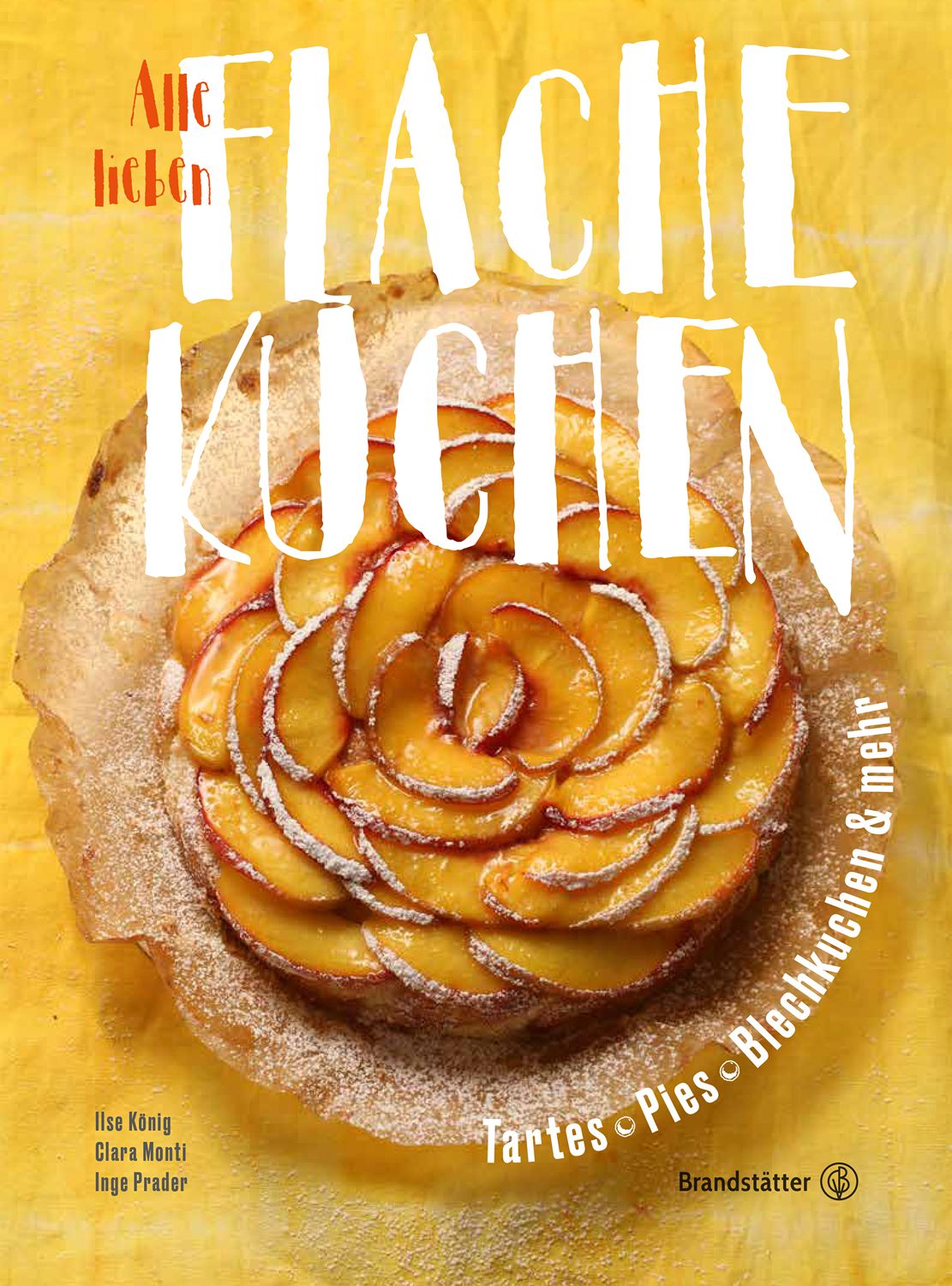 Buchcover mit Titel "Alle lieben flache Kuchen". Gezeigt wird ein Kuchen mit Pfirsichscheiben. Autoren: Ilse König, Clara Monti, Inge Prader.